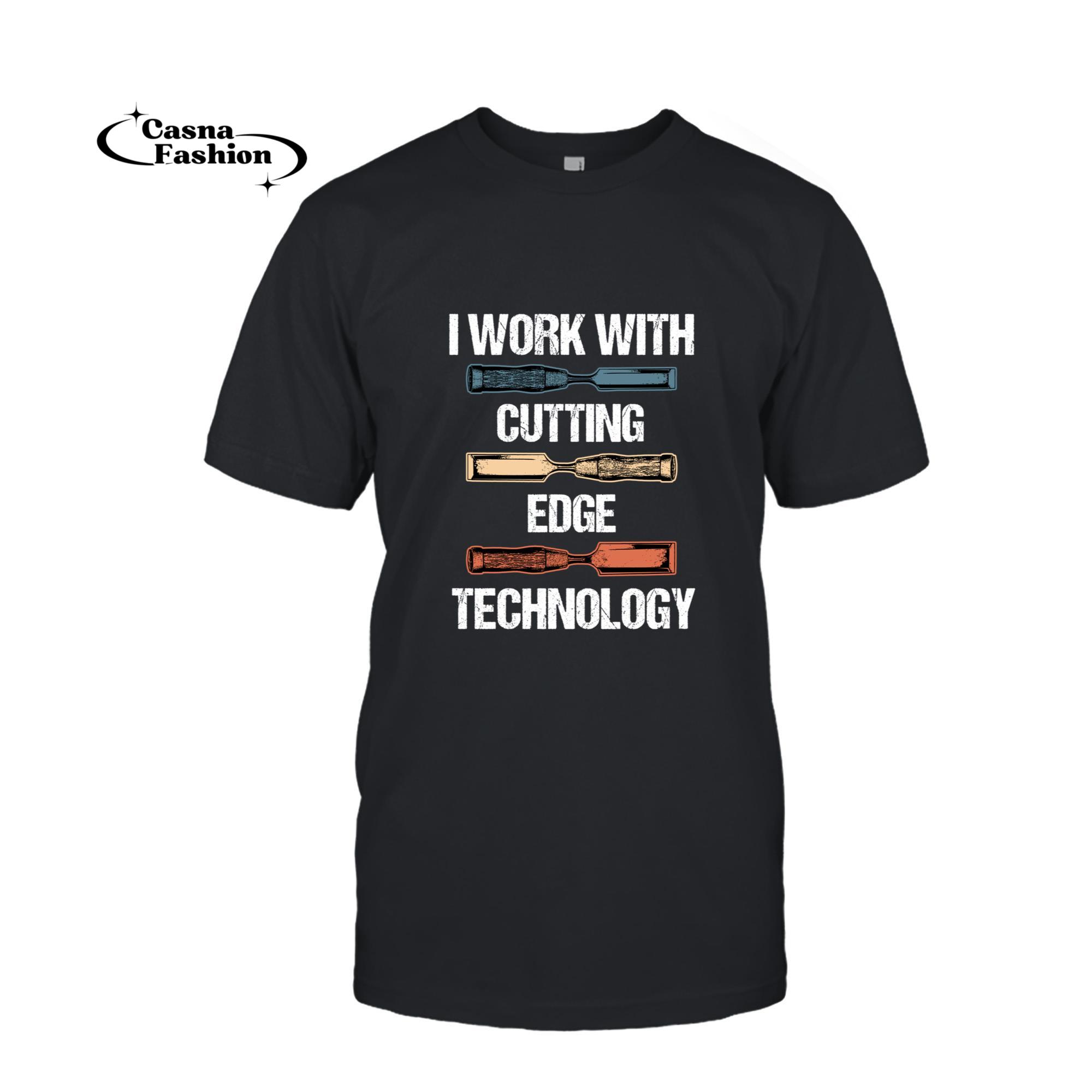 casnafashion_T-shirt_I Work With Cutting Edge Technology Wood Carving Woodworkers Long Sleeve T-Shirt_T-shirt_Black