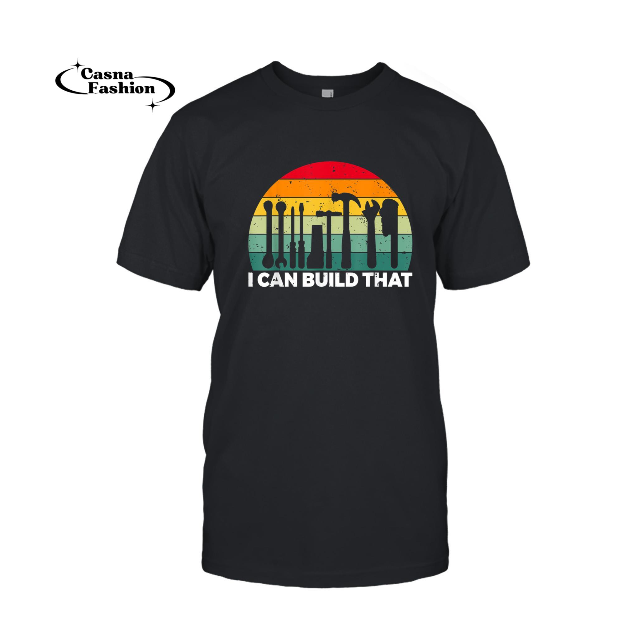 casnafashion_T-shirt_I can build that Handyman Woodwork Craftsman T-Shirt_T-shirt_Black