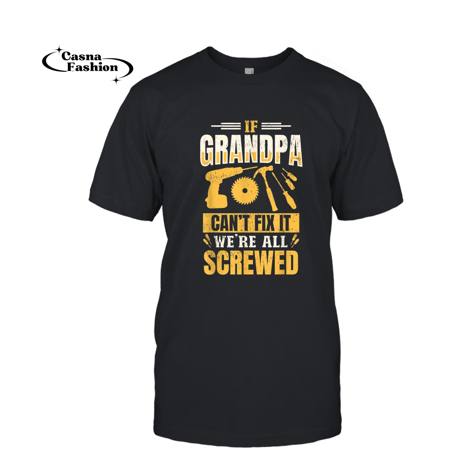 casnafashion_T-shirt_If Grandpa Can't Fix it We're All Screwed For A Carpenter T-Shirt_T-shirt_Black