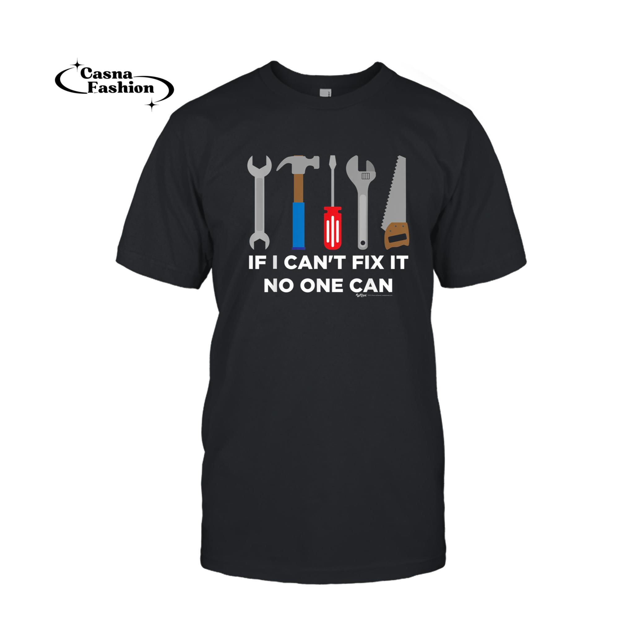 casnafashion_T-shirt_If I Can't Fix It No One Can Handyman and Carpenter T-Shirt_T-shirt_Black