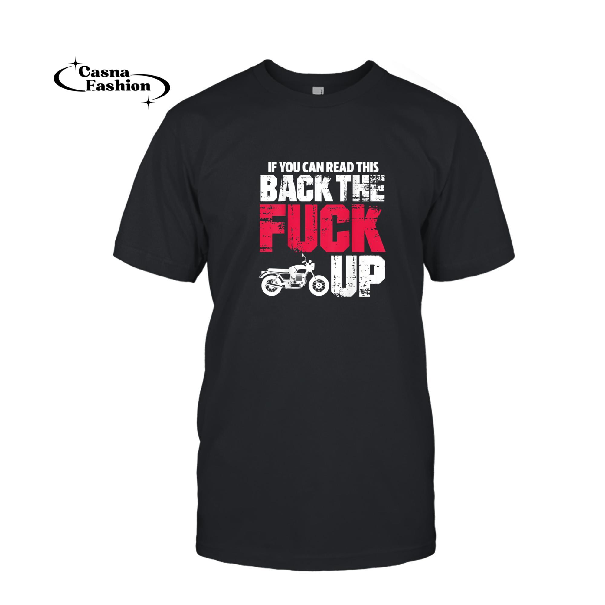 casnafashion_T-shirt_If You Can Read This Back The Fuck Up Funny Motorcycle T-Shirt_T-shirt_Black