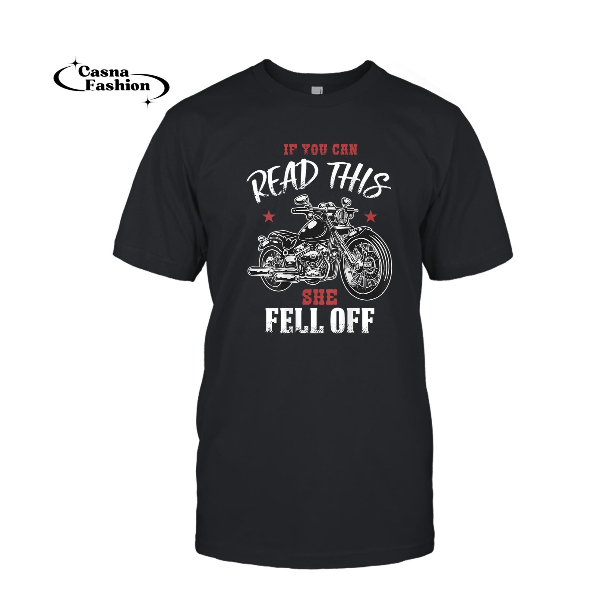 casnafashion_T-shirt_If You Can Read This She Fell Off Funny Motorcyclist Biker T-Shirt_T-shirt_Black