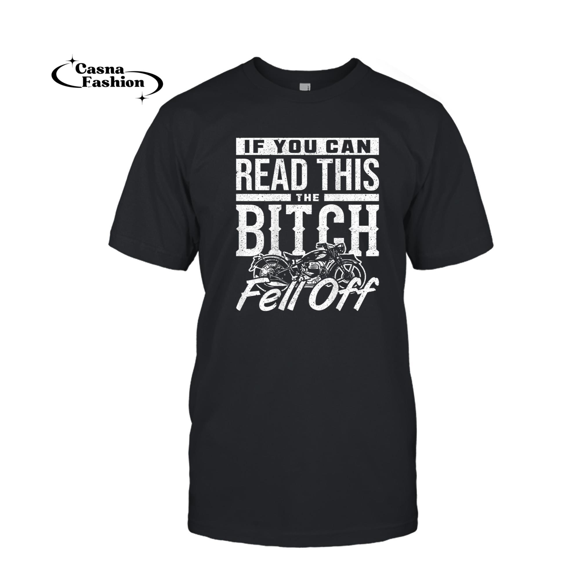 casnafashion_T-shirt_If You Can Read This The Bitch Fell Off Motorcycle T-Shirt_T-shirt_Black