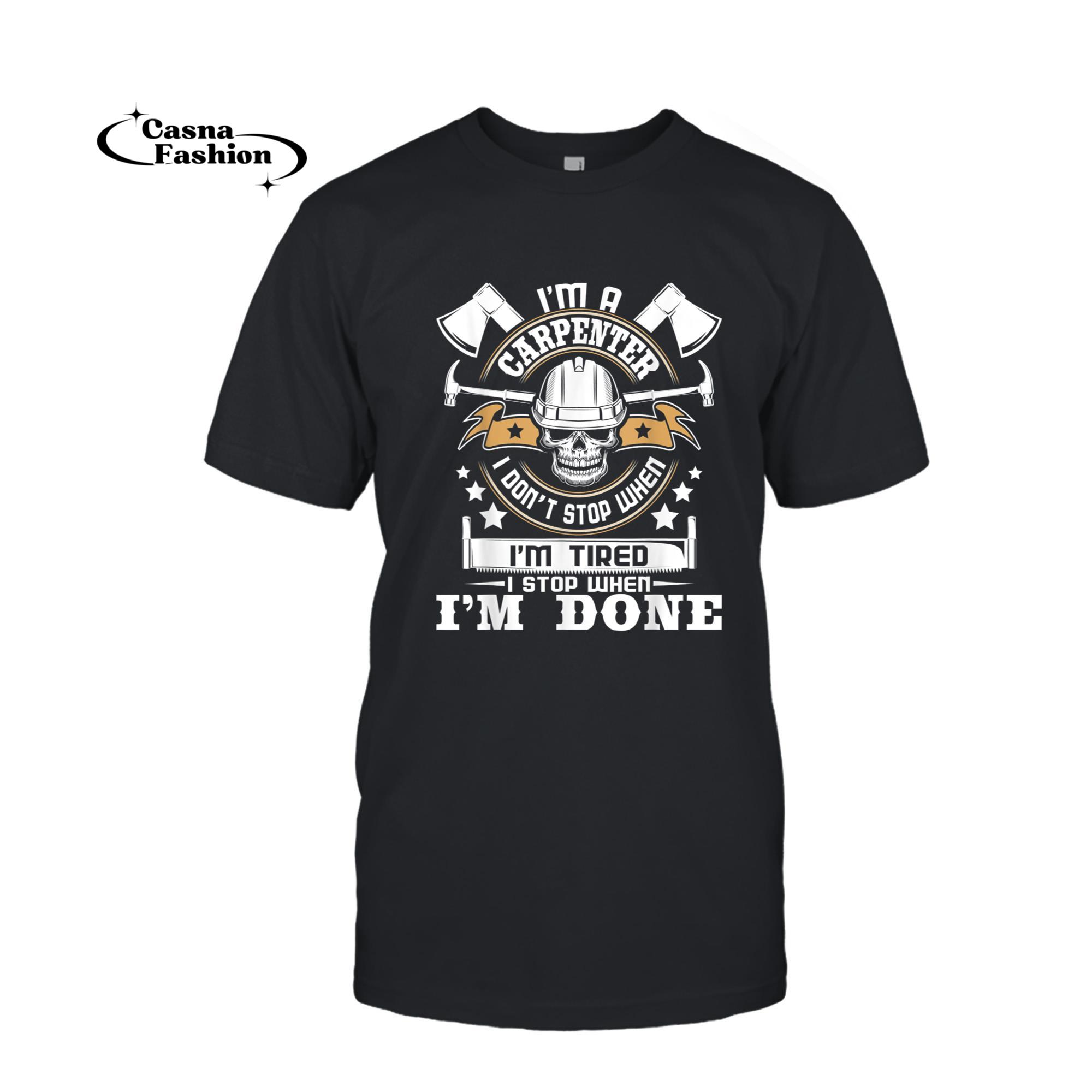 casnafashion_T-shirt_I'm A Carpenter I Don't Stop - Funny Carpentry Woodworking T-Shirt_T-shirt_Black