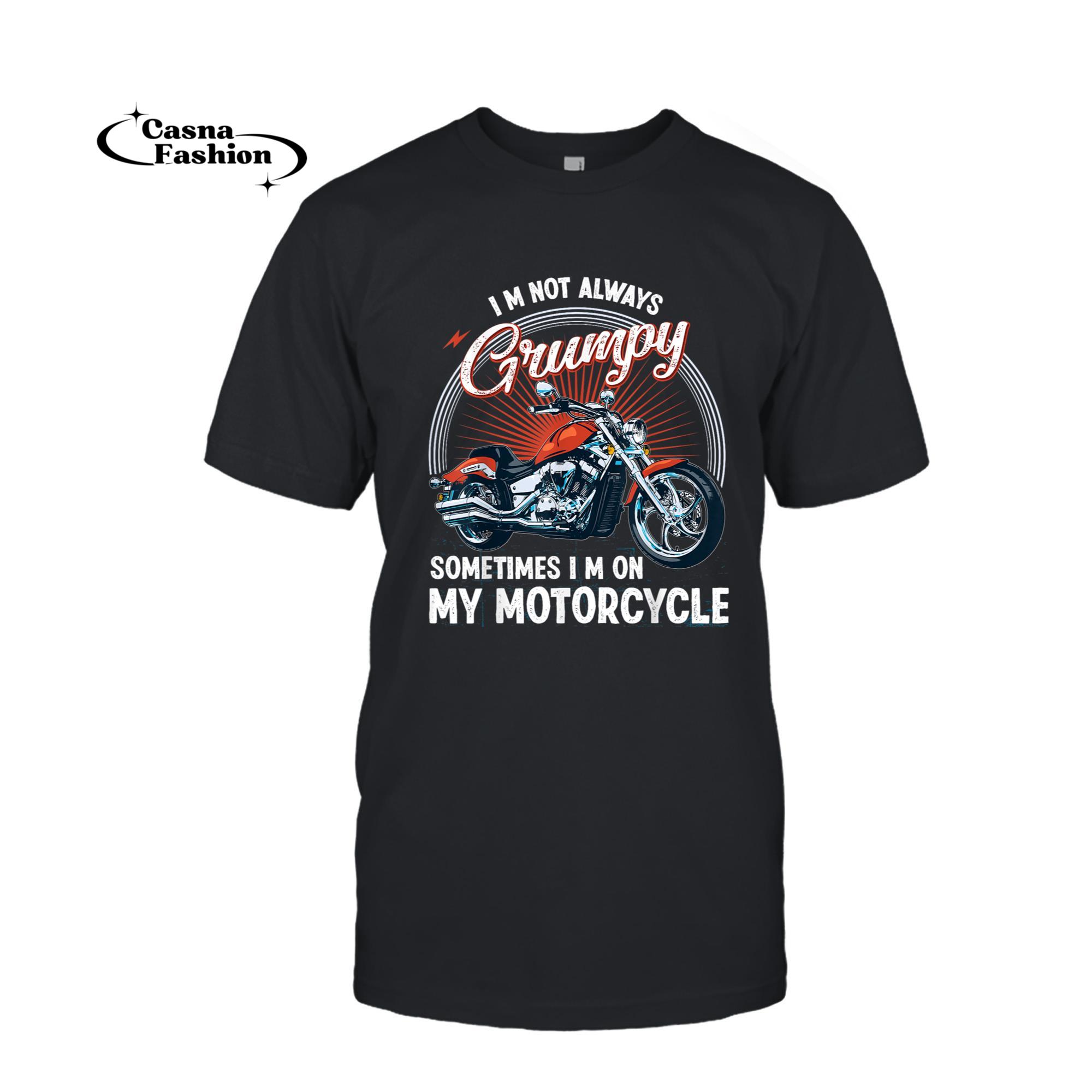 casnafashion_T-shirt_I'm Not Always Grumpy, Sometimes I'm On My Motorcycle Biker T-Shirt_T-shirt_Black