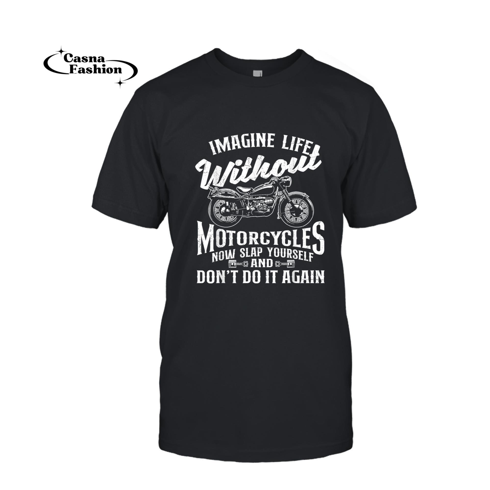 casnafashion_T-shirt_Imagine Life Without Motorcycles - Biker Motorcycling Rider T-Shirt_T-shirt_Black