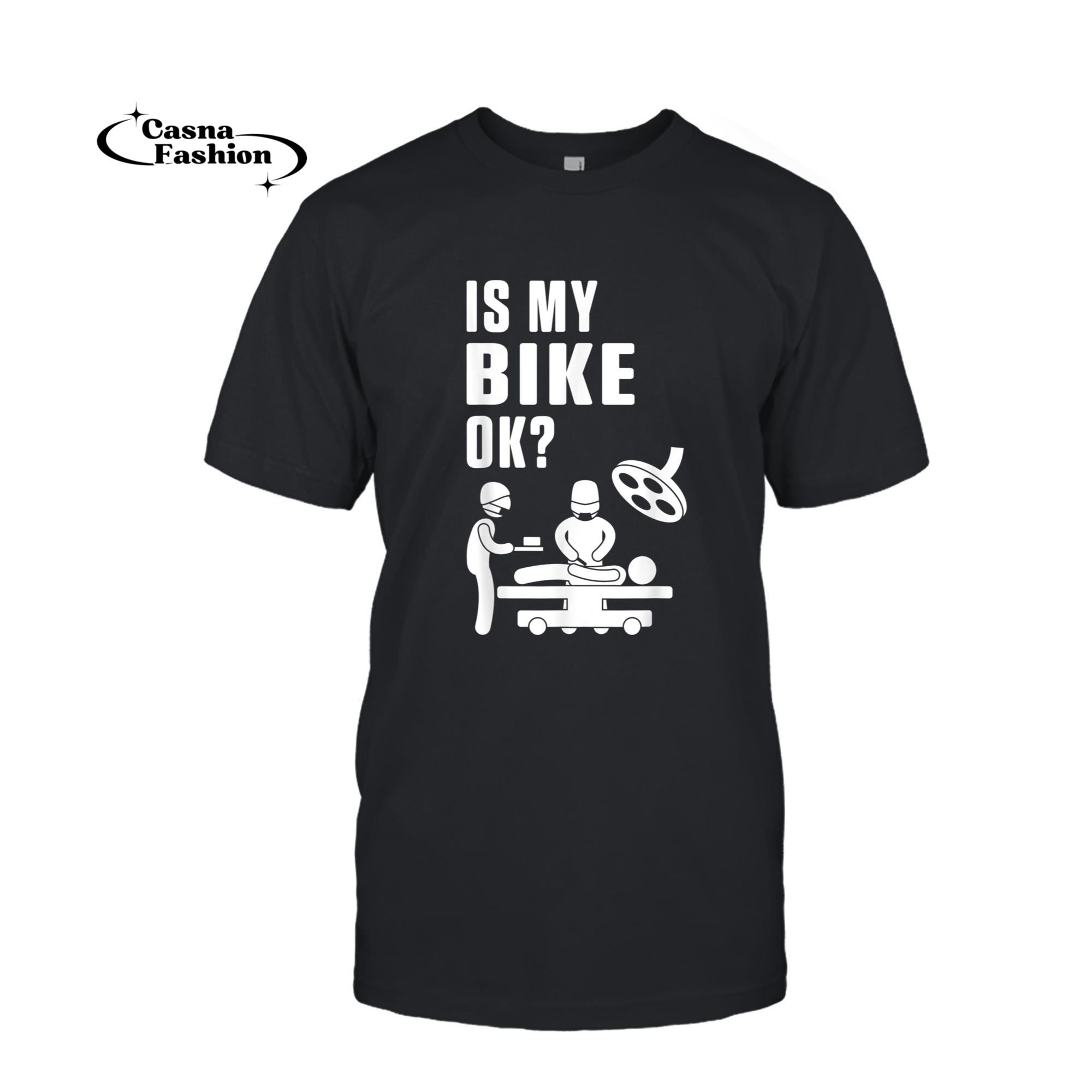 casnafashion_T-shirt_Is My Bike Okay Cycling Ride Downhill Bicycle Stunt T-Shirt_T-shirt_Black