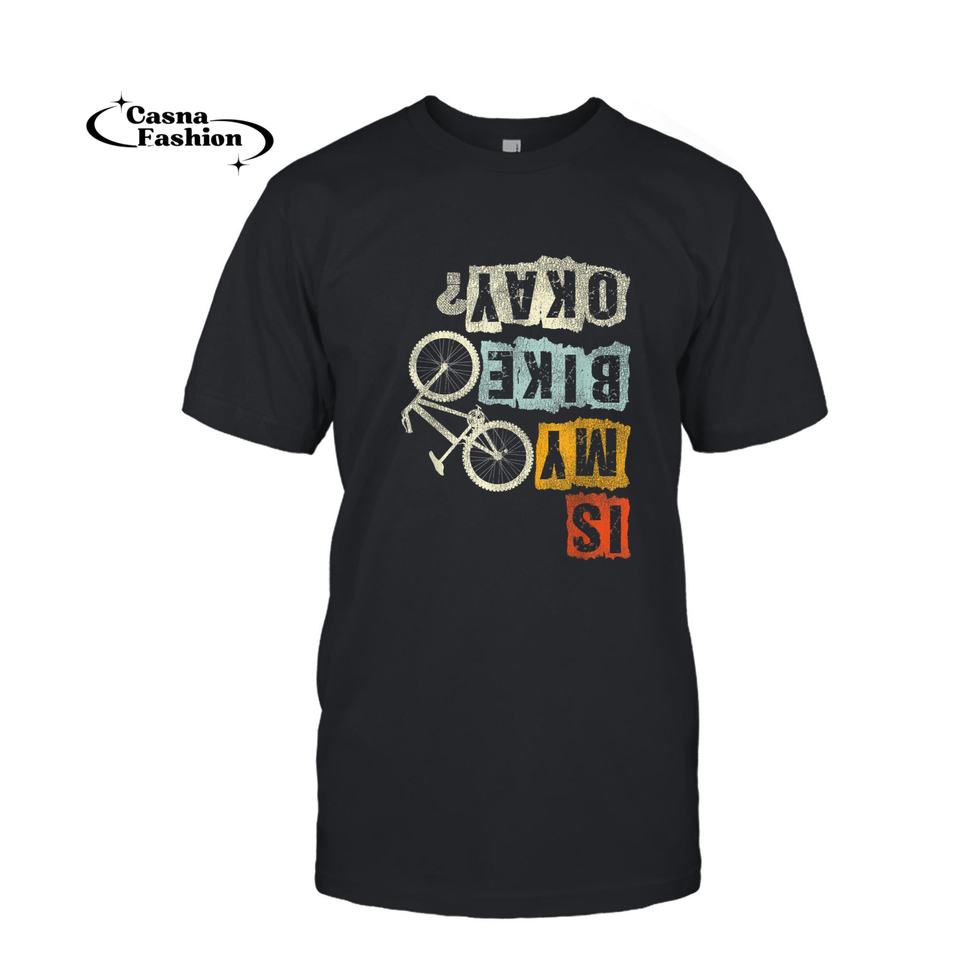 casnafashion_T-shirt_Is My Bike Okay Funny Bike Bicycle Gift Idea MTB Biker Tee T-Shirt_T-shirt_Black