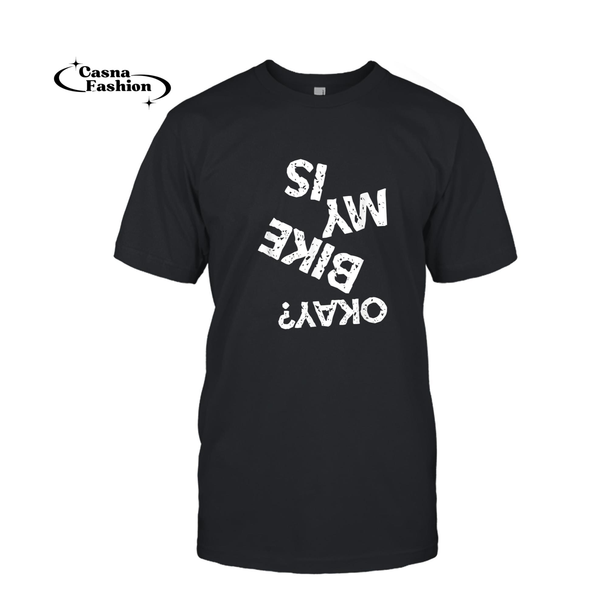 casnafashion_T-shirt_Is My Bike Okay Funny Upside Down Biker T-Shirt_T-shirt_Black