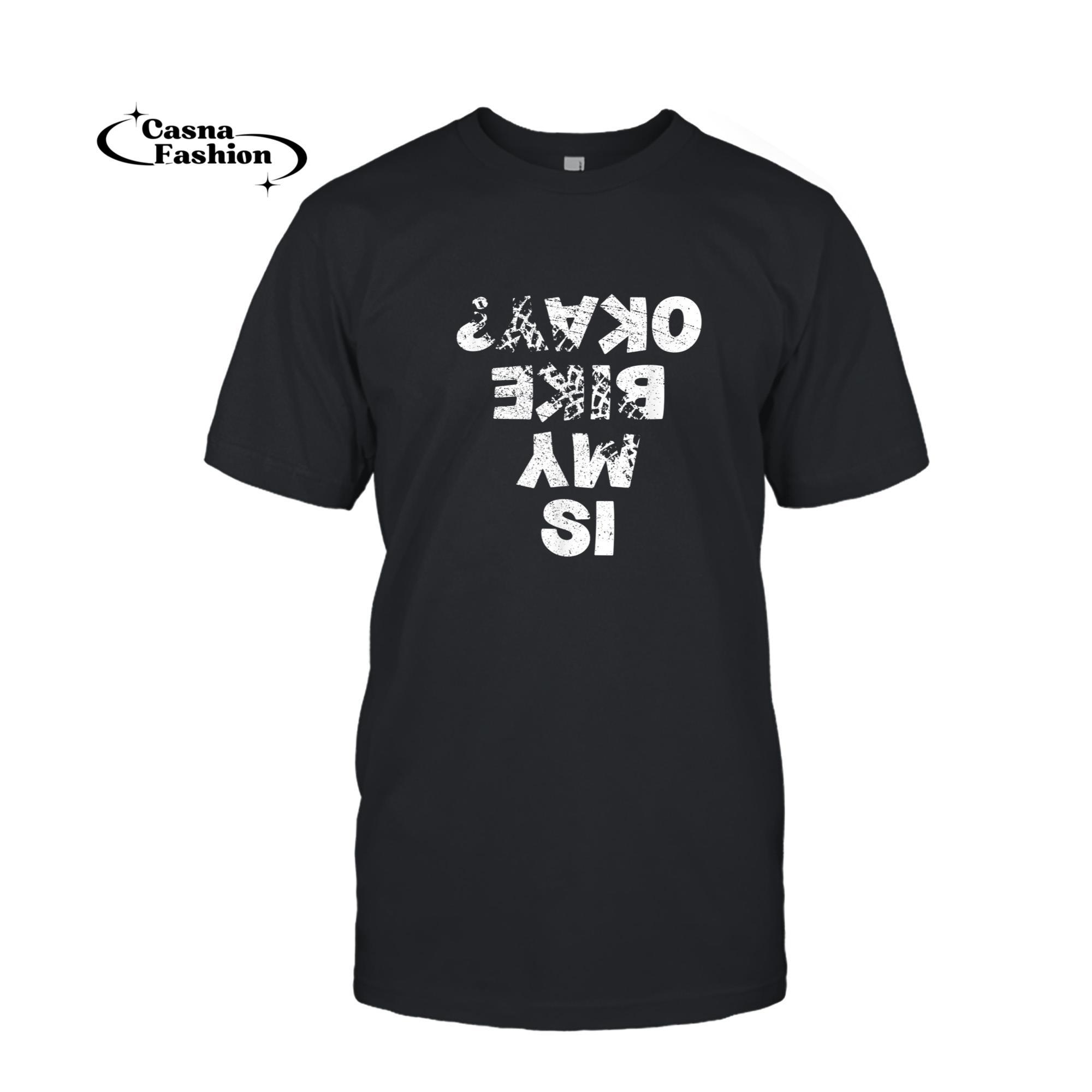 casnafashion_T-shirt_Is My Bike Okay _ Biker Cycling Funny Cyclist Gift T-Shirt_T-shirt_Black