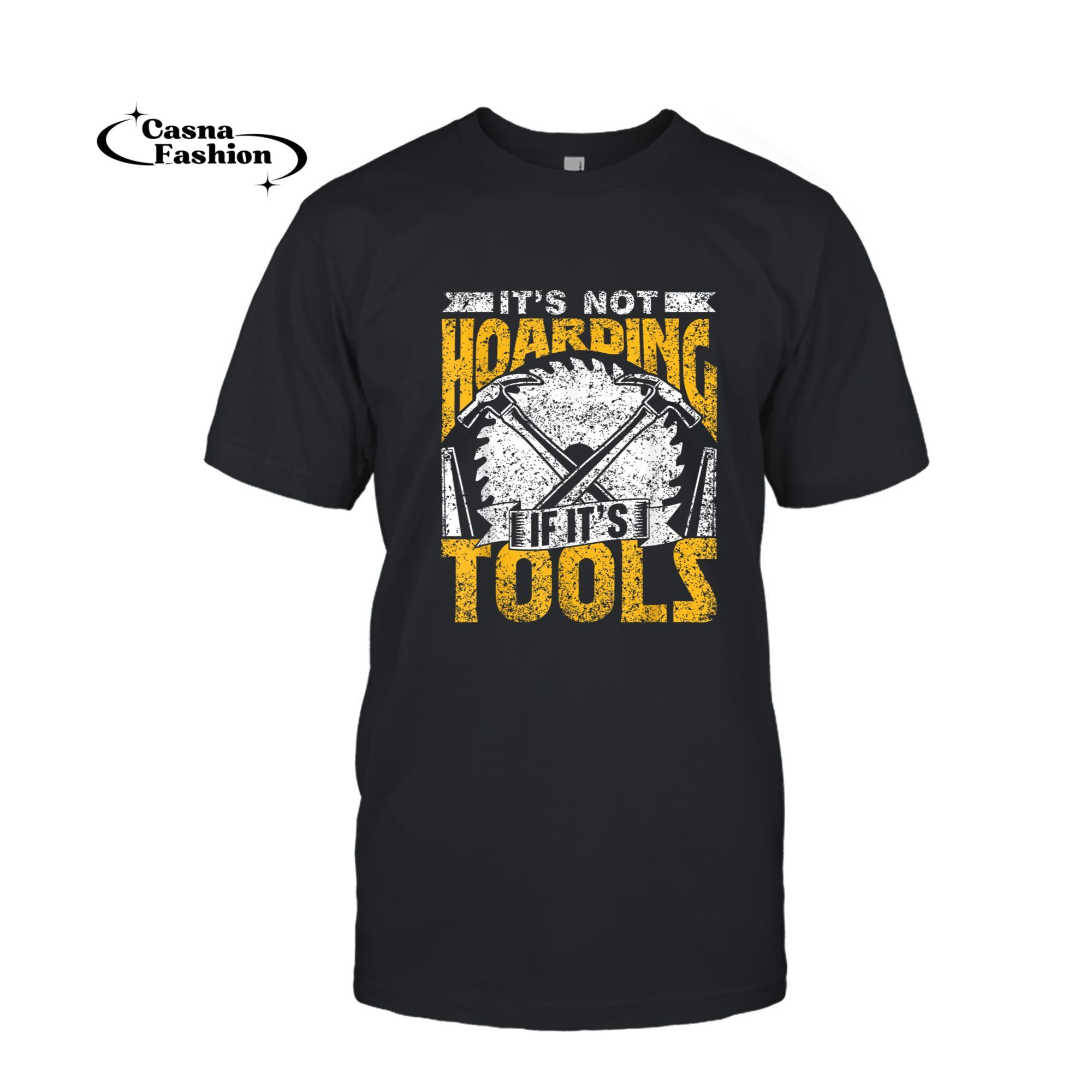 casnafashion_T-shirt_It's Not Hoarding If It's Tools Job Carpenters Carpenter T-Shirt_T-shirt_Black