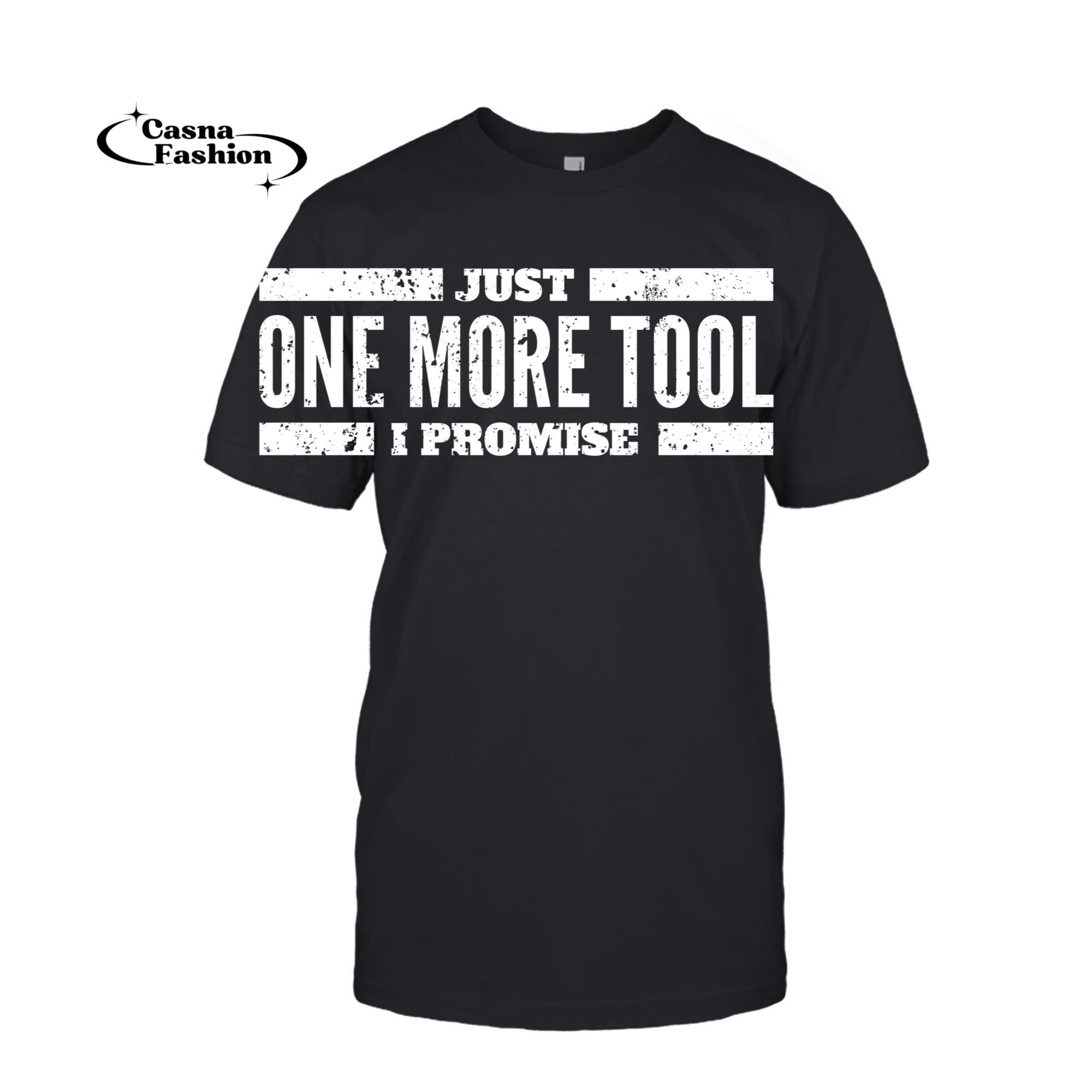 casnafashion_T-shirt_Just One More Tool I Promise T-Shirt Carpenter Mechanic_T-shirt_Black