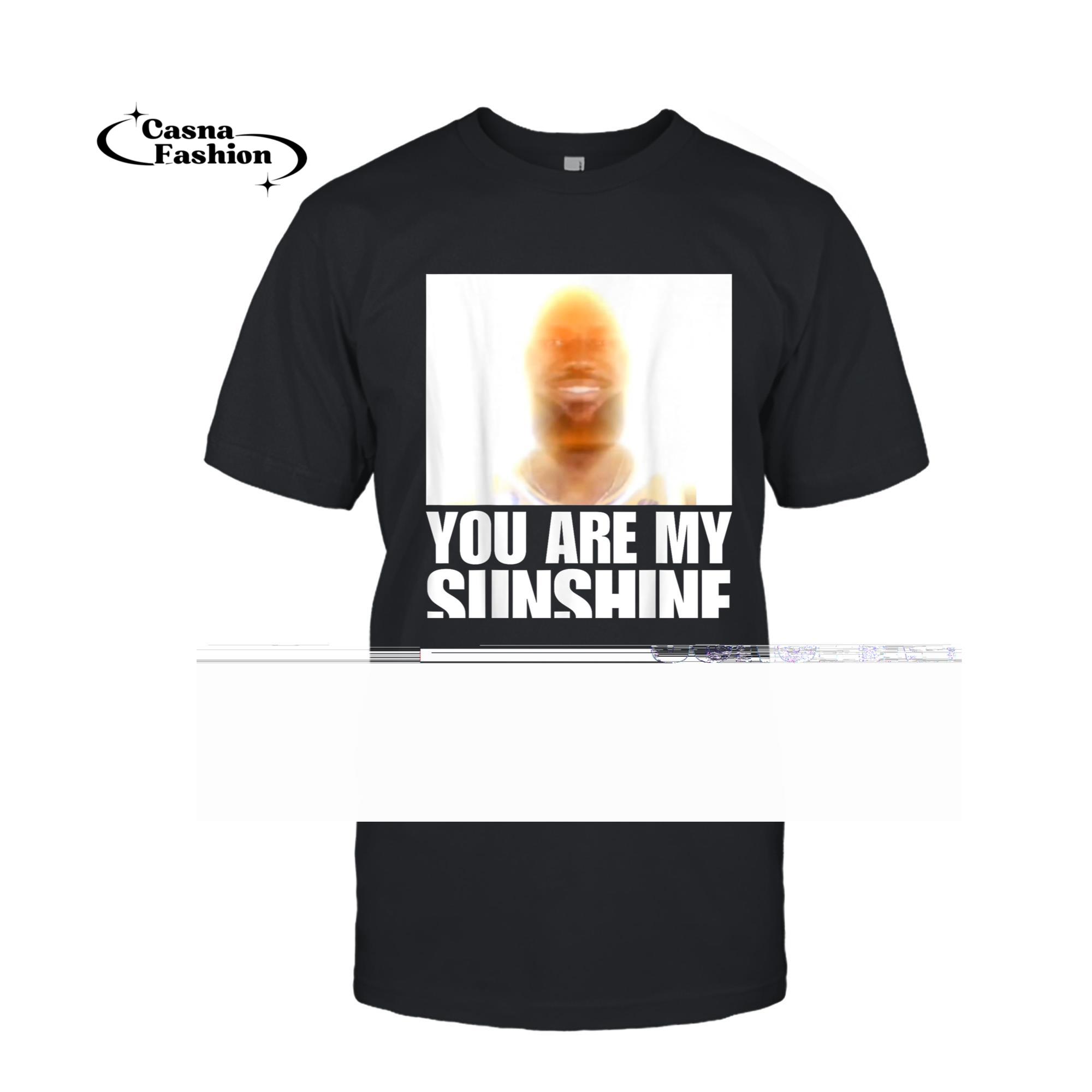 casnafashion_T-shirt_LeBonBon You Are My Sunshine Meme T-Shirt_T-shirt_Black