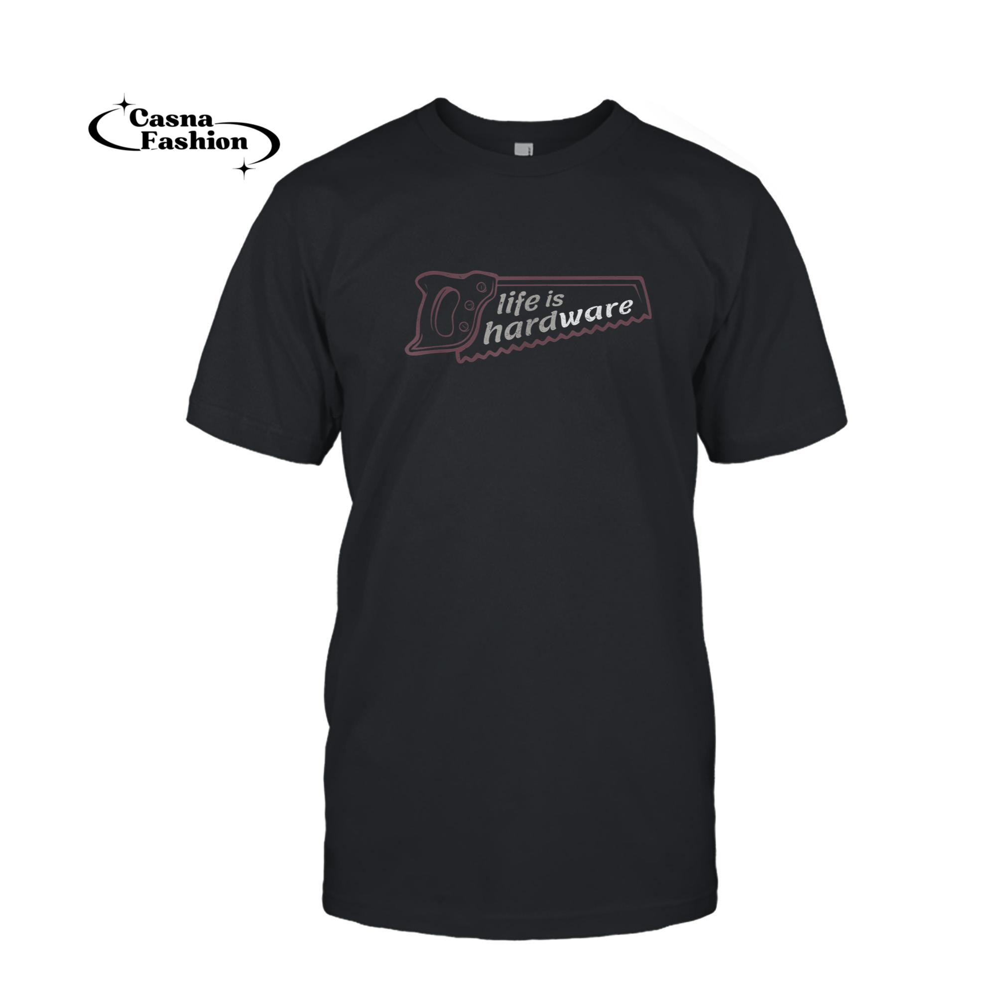 casnafashion_T-shirt_Life is Hardware Wood Working Lumberjack Carpenter Gift #1 T-Shirt_T-shirt_Black