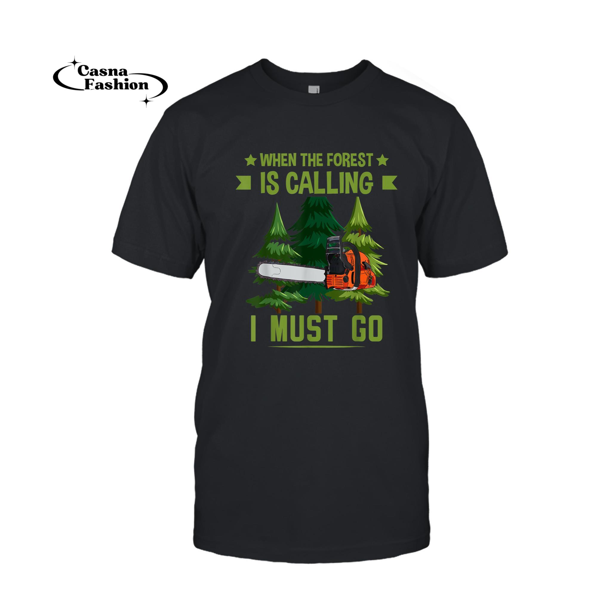 casnafashion_T-shirt_Lumberjack When the Forest is Calling I must Go Woodworking T-Shirt_T-shirt_Black