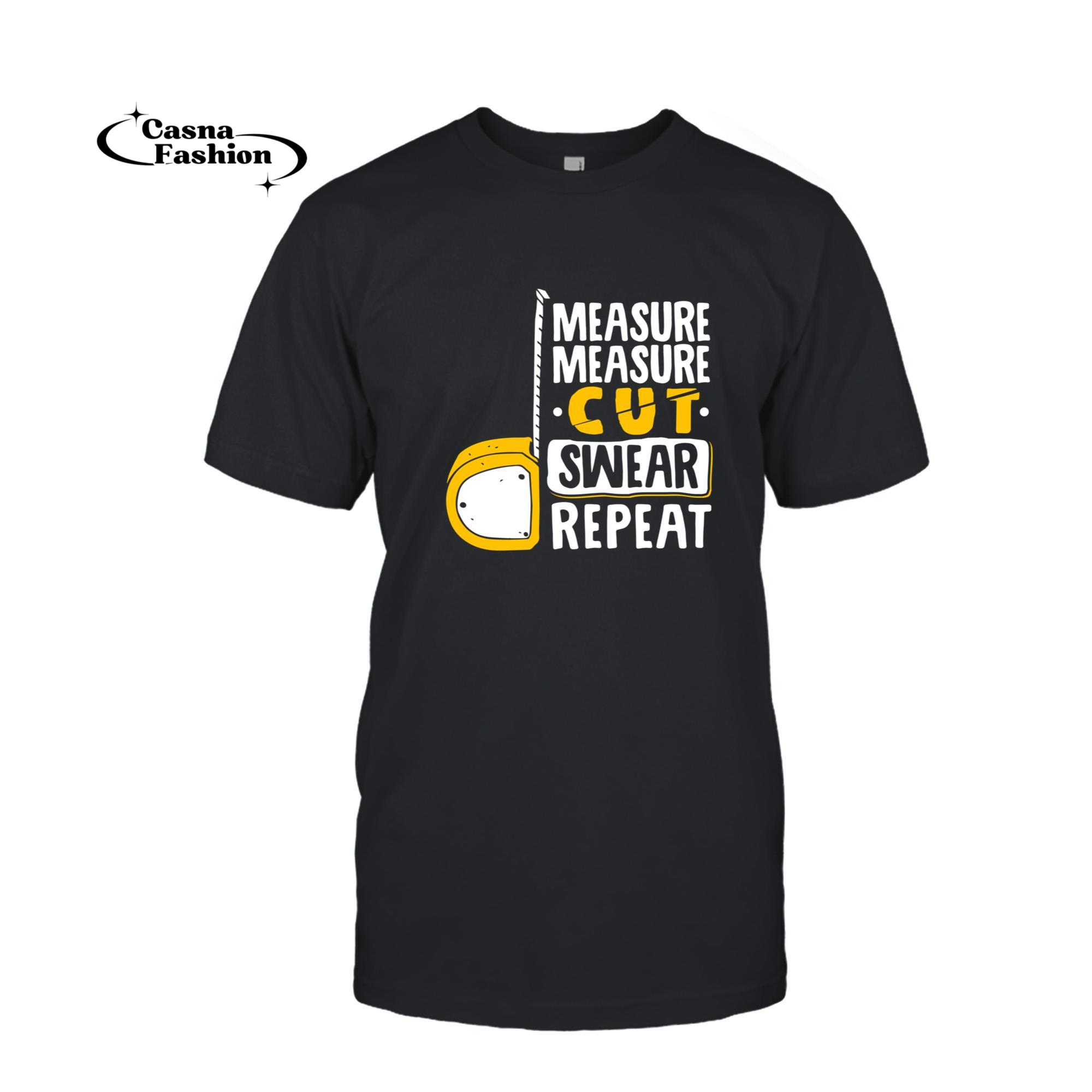 casnafashion_T-shirt_Measure Cut Swear Repeat - Woodworking Woodworker Sweatshirt_T-shirt_Black