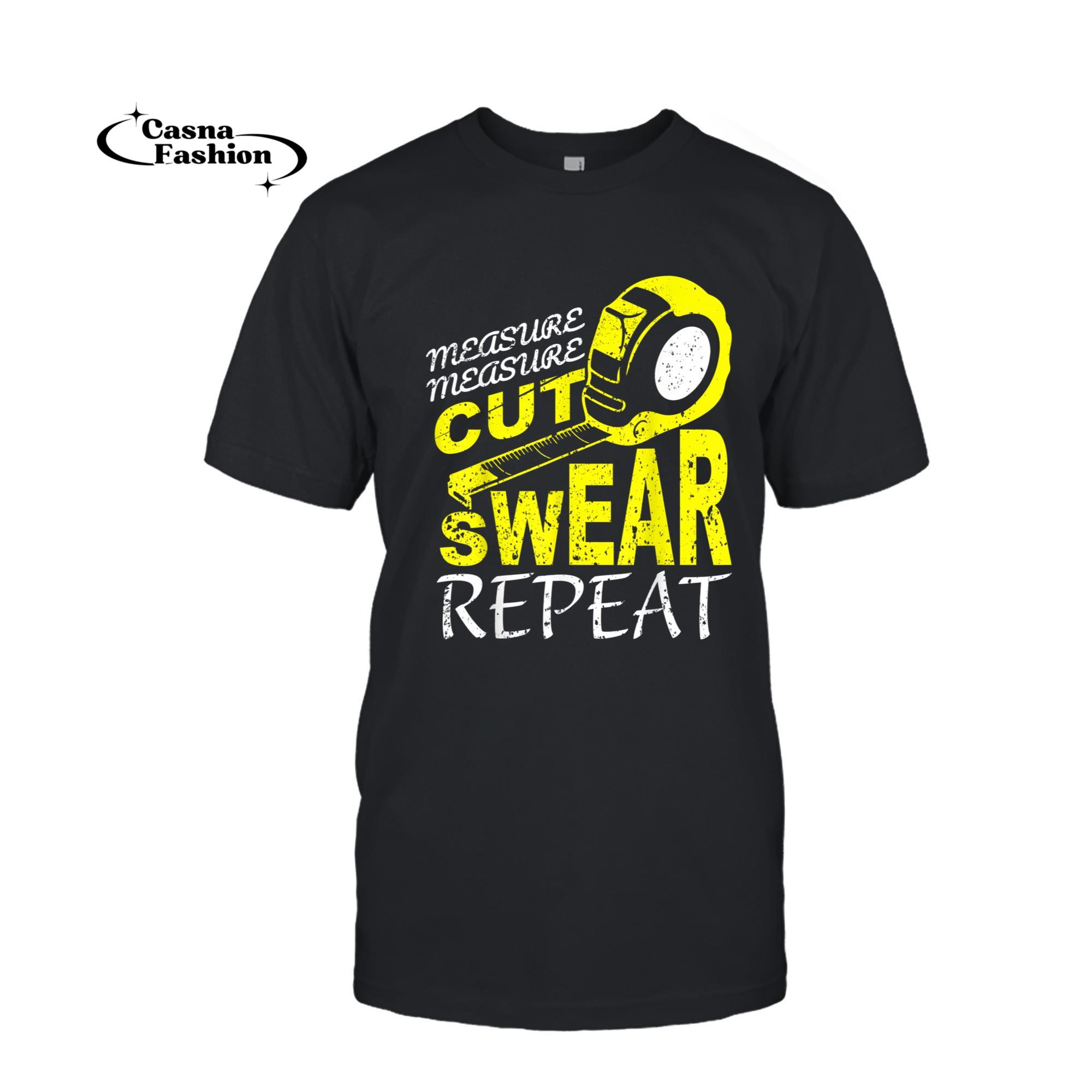 casnafashion_T-shirt_Measure Measure Cut Swear Repeat I Craftsman T-Shirt_T-shirt_Black