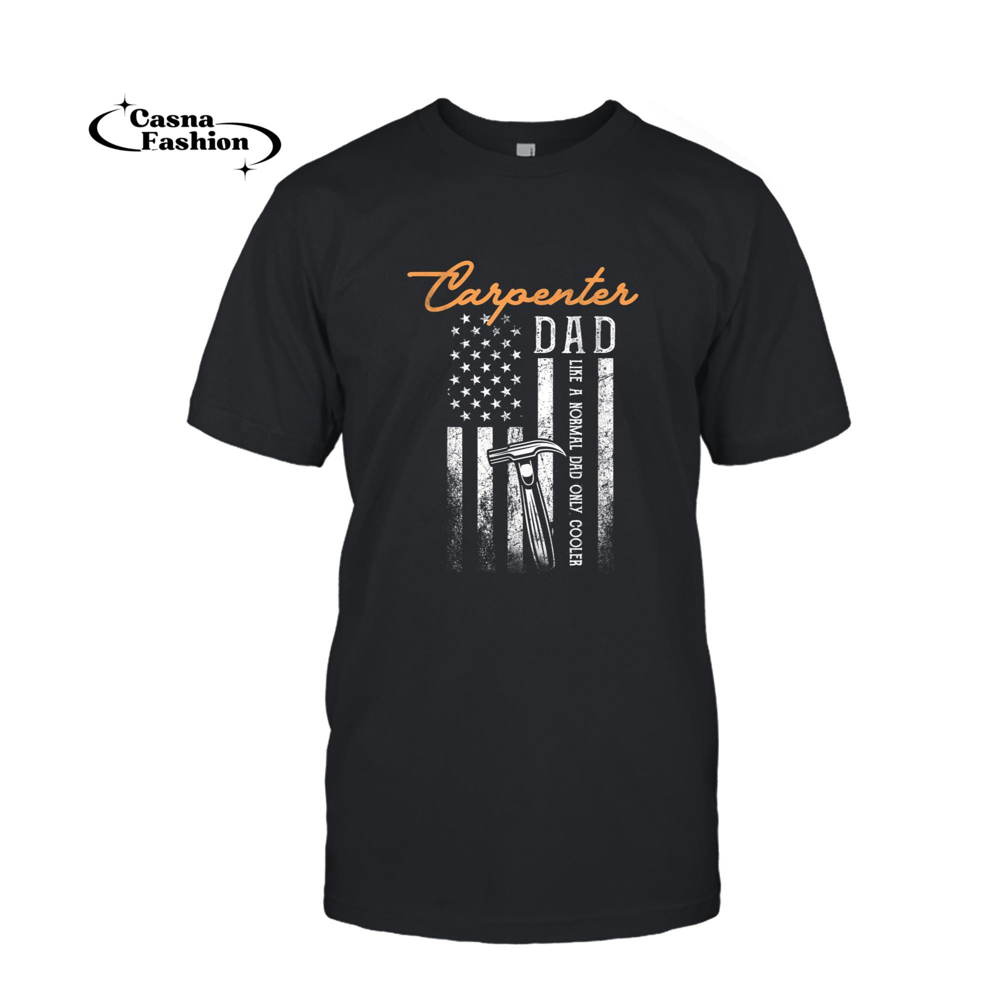 casnafashion_T-shirt_Mens Carpenter Dad Like A Normal Dad Only Cooler Flag Carpentry T-Shirt_T-shirt_Black