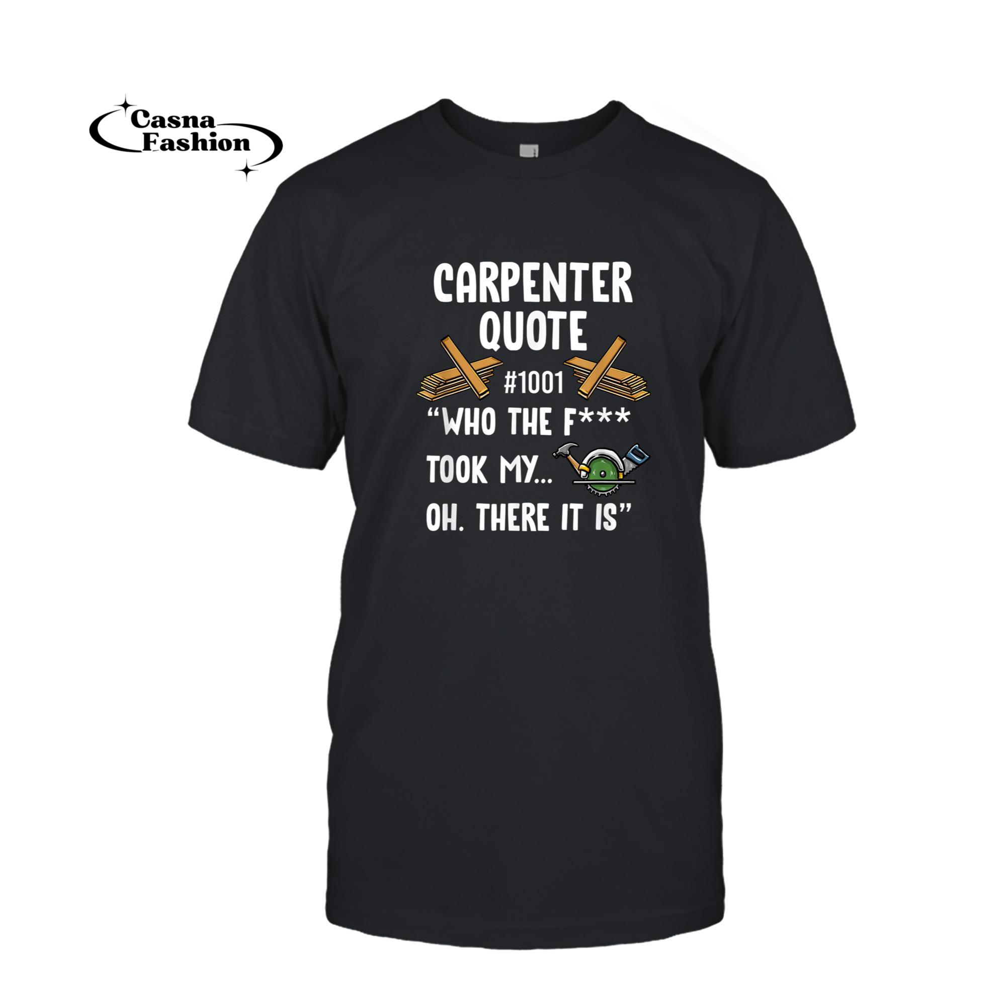 casnafashion_T-shirt_Mens Carpenter Quote 1001 Funny Woodworker Saying Carpenter Gift T-Shirt_T-shirt_Black