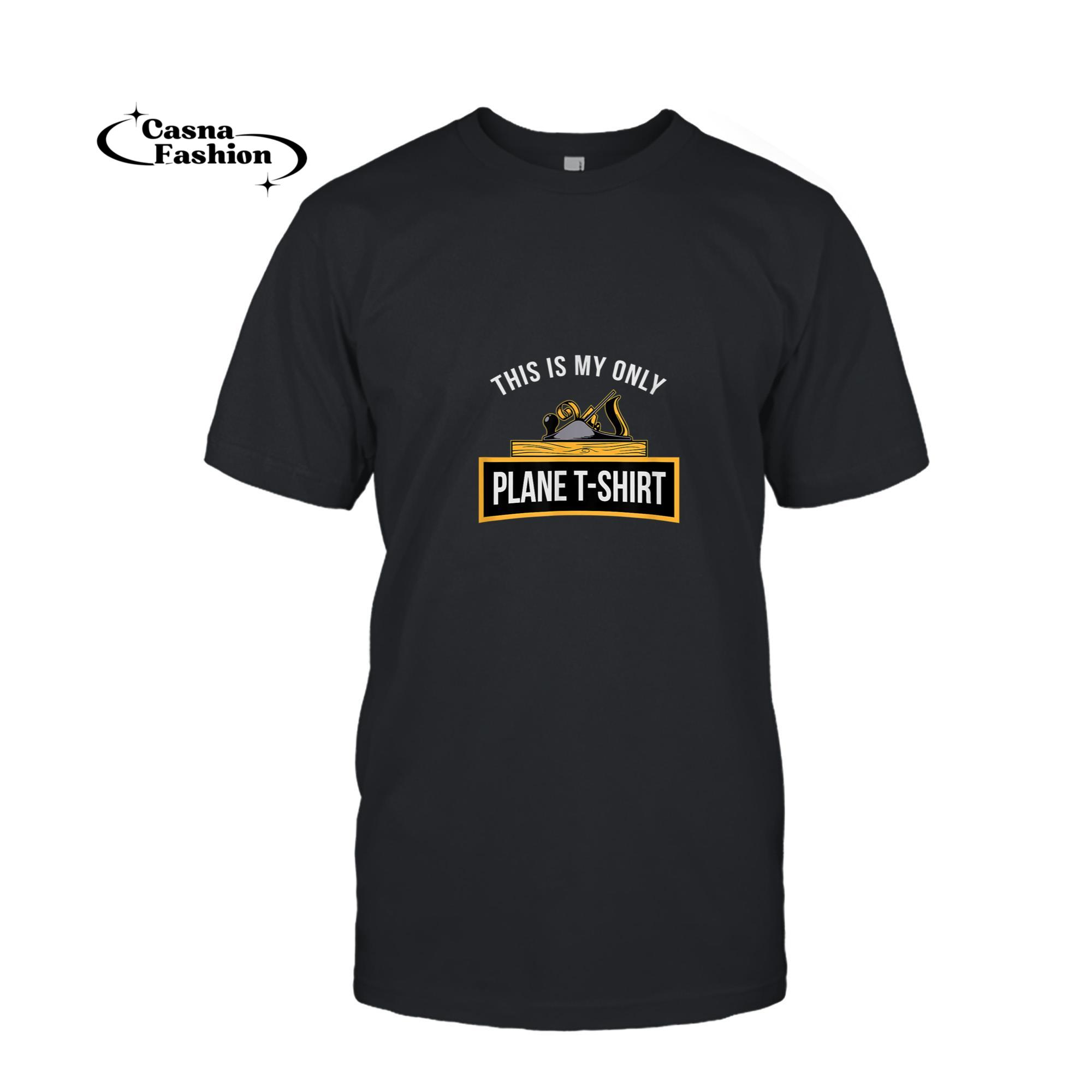 casnafashion_T-shirt_Mens Funny This is my only Plane Woodworking Carpenter Gift Men T-Shirt_T-shirt_Black