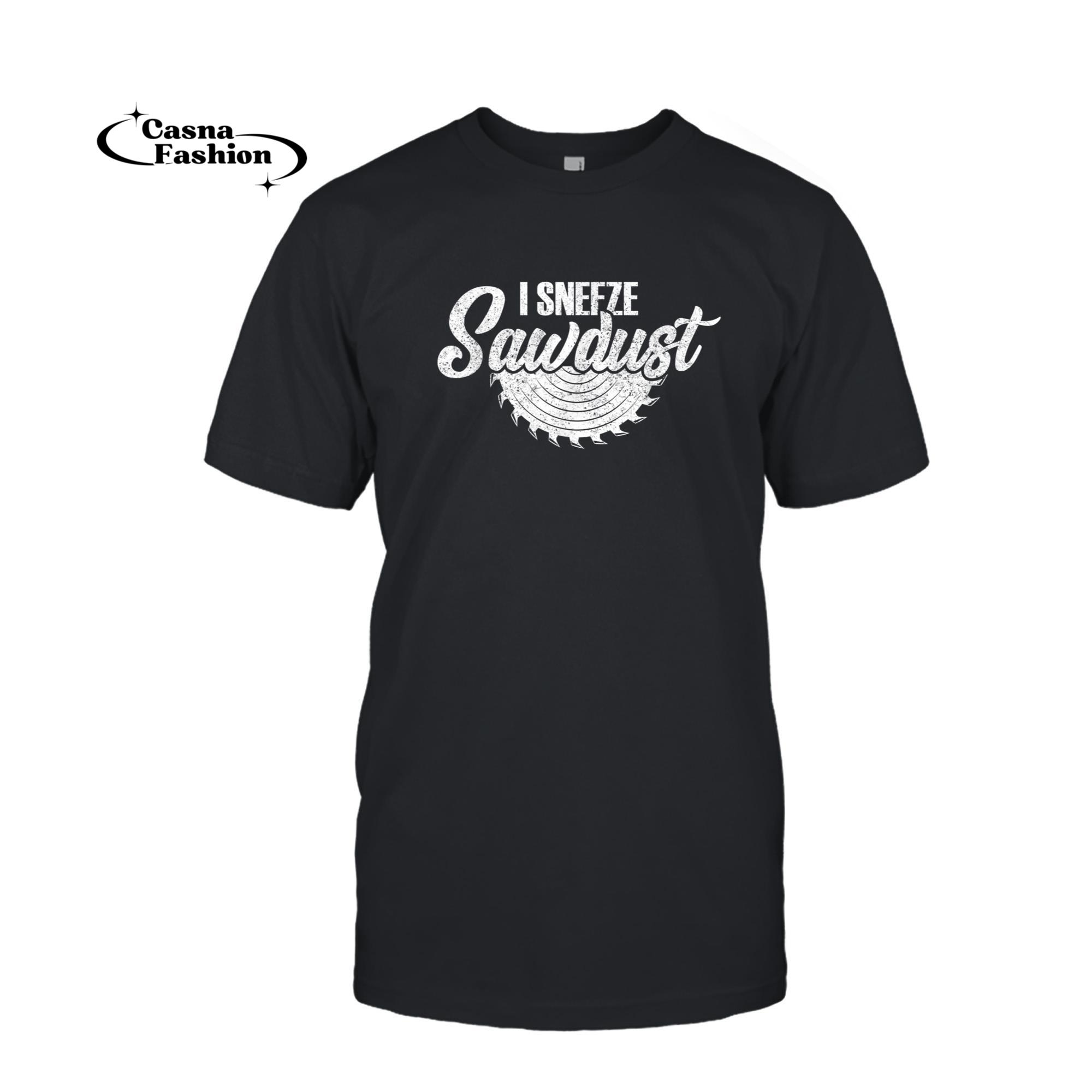 casnafashion_T-shirt_Mens I Sneeze Sawdust Funny Carpenter Quote Carpentry Saying T-Shirt_T-shirt_Black