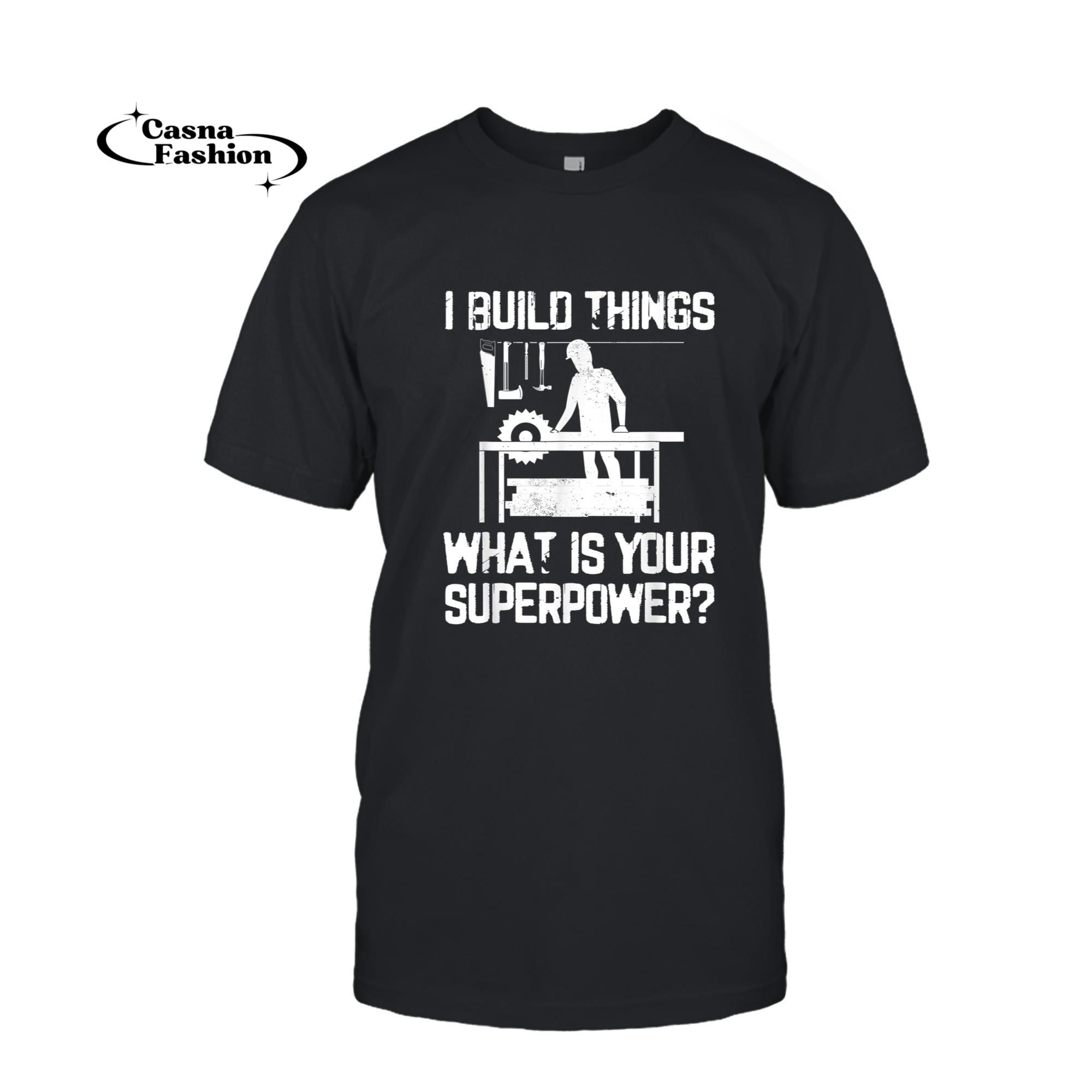 casnafashion_T-shirt_Mens I build things What is your superpower_ Carpenter T-Shirt_T-shirt_Black