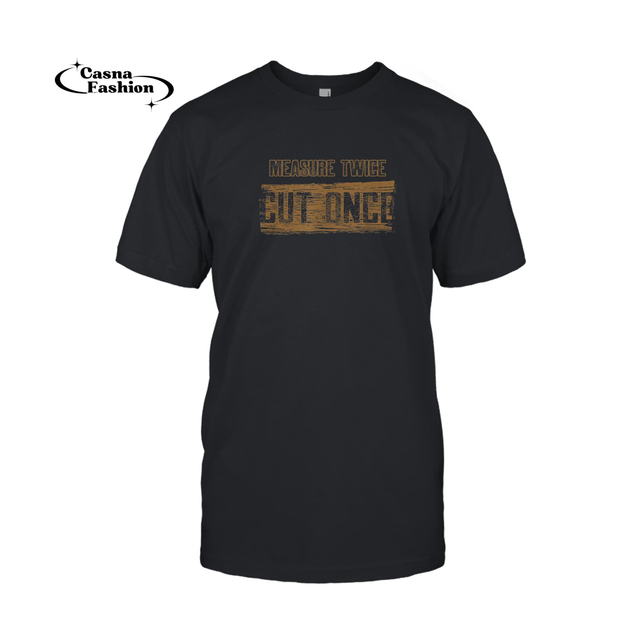 casnafashion_T-shirt_Mens Measure Twice Cut Once Wood T-Shirt_T-shirt_Black