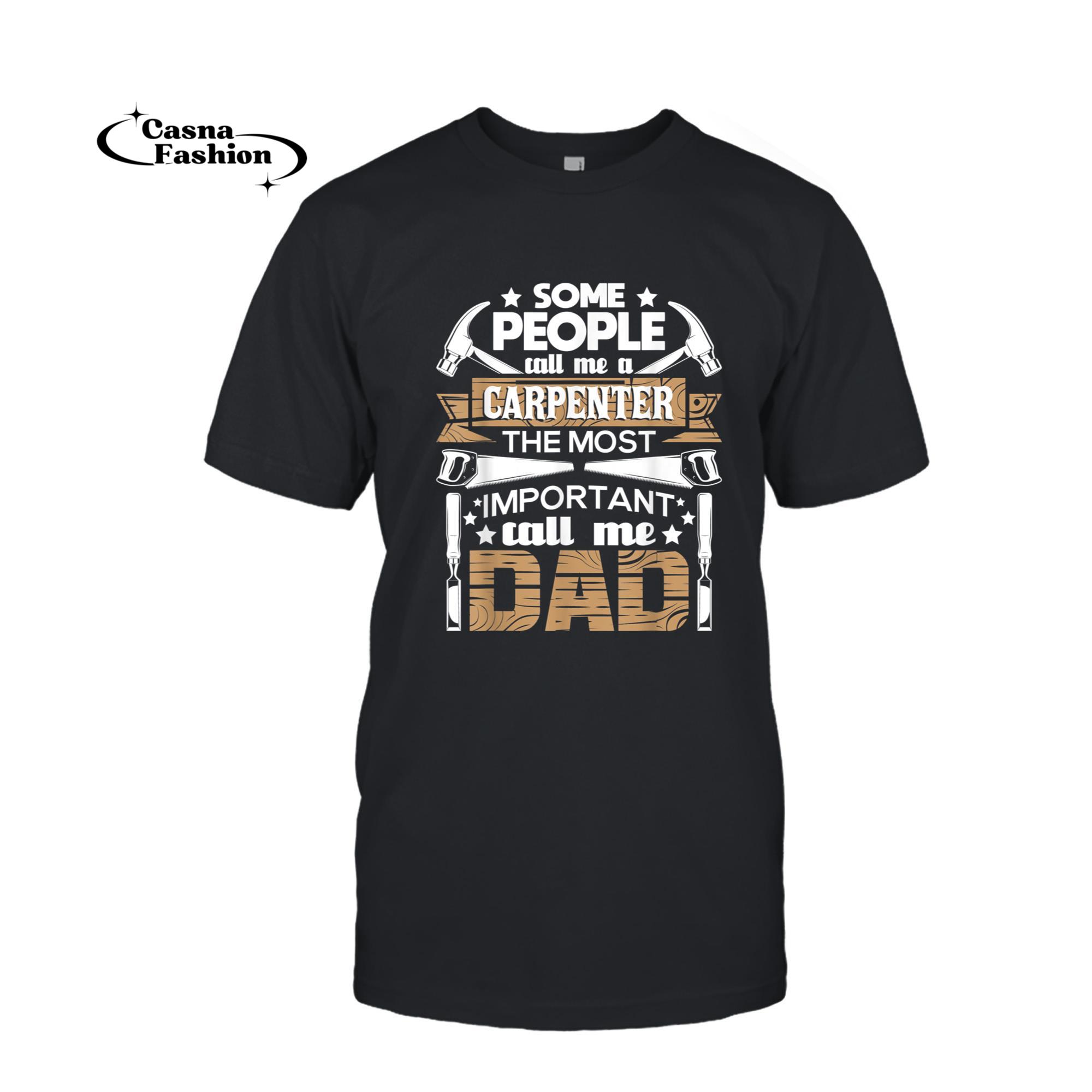 casnafashion_T-shirt_Mens Most Important Call Me Dad - Carpentry Woodworking Carpenter T-Shirt_T-shirt_Black