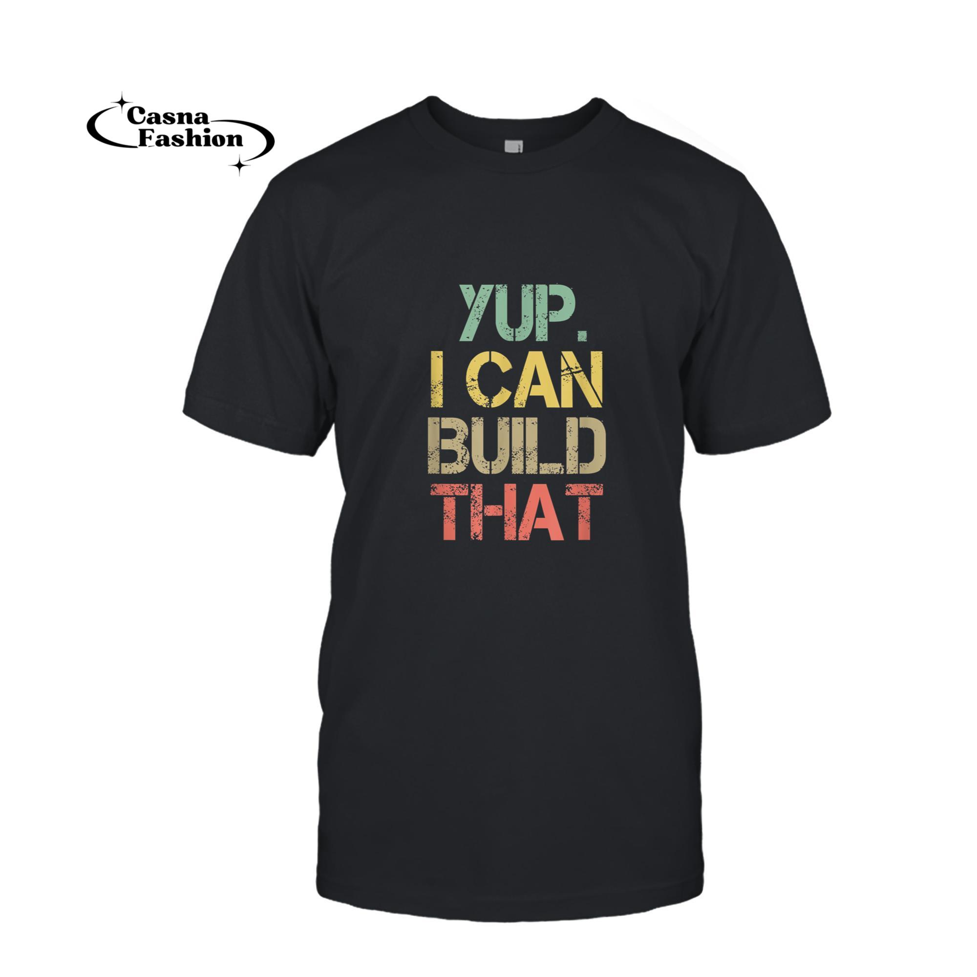 casnafashion_T-shirt_Mens Yup I Can Build That Funny Woodworking Carpenter Quote Gift T-Shirt_T-shirt_Black