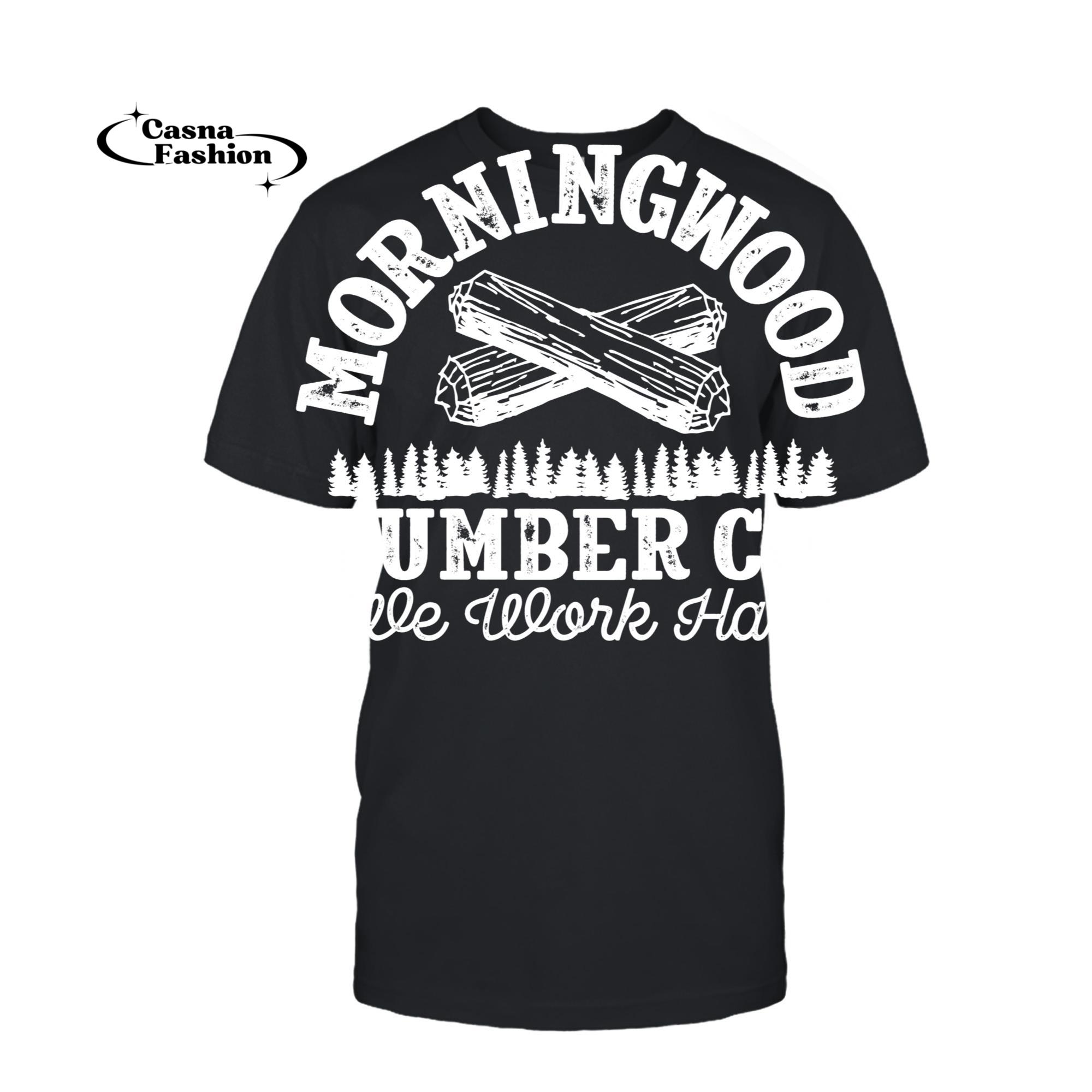 casnafashion_T-shirt_Morning Wood Lumber Company Hoodie for Lumberjack Carpenter_T-shirt_Black