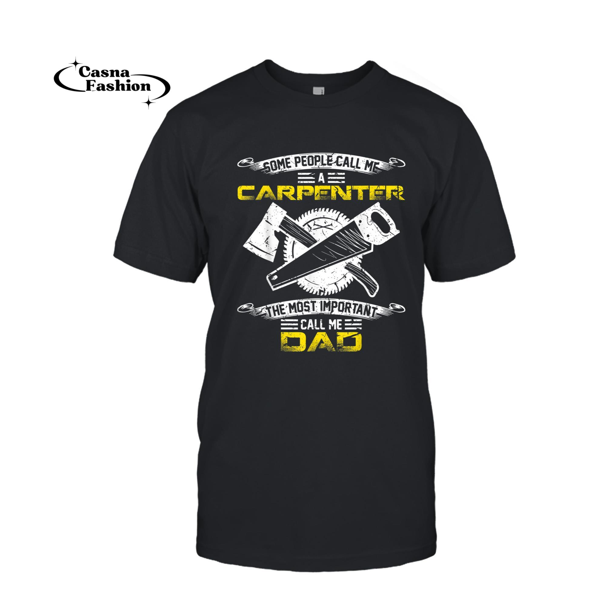 casnafashion_T-shirt_Most Important Call Me Dad Funny Woodworking Carpenter Papa T-Shirt_T-shirt_Black