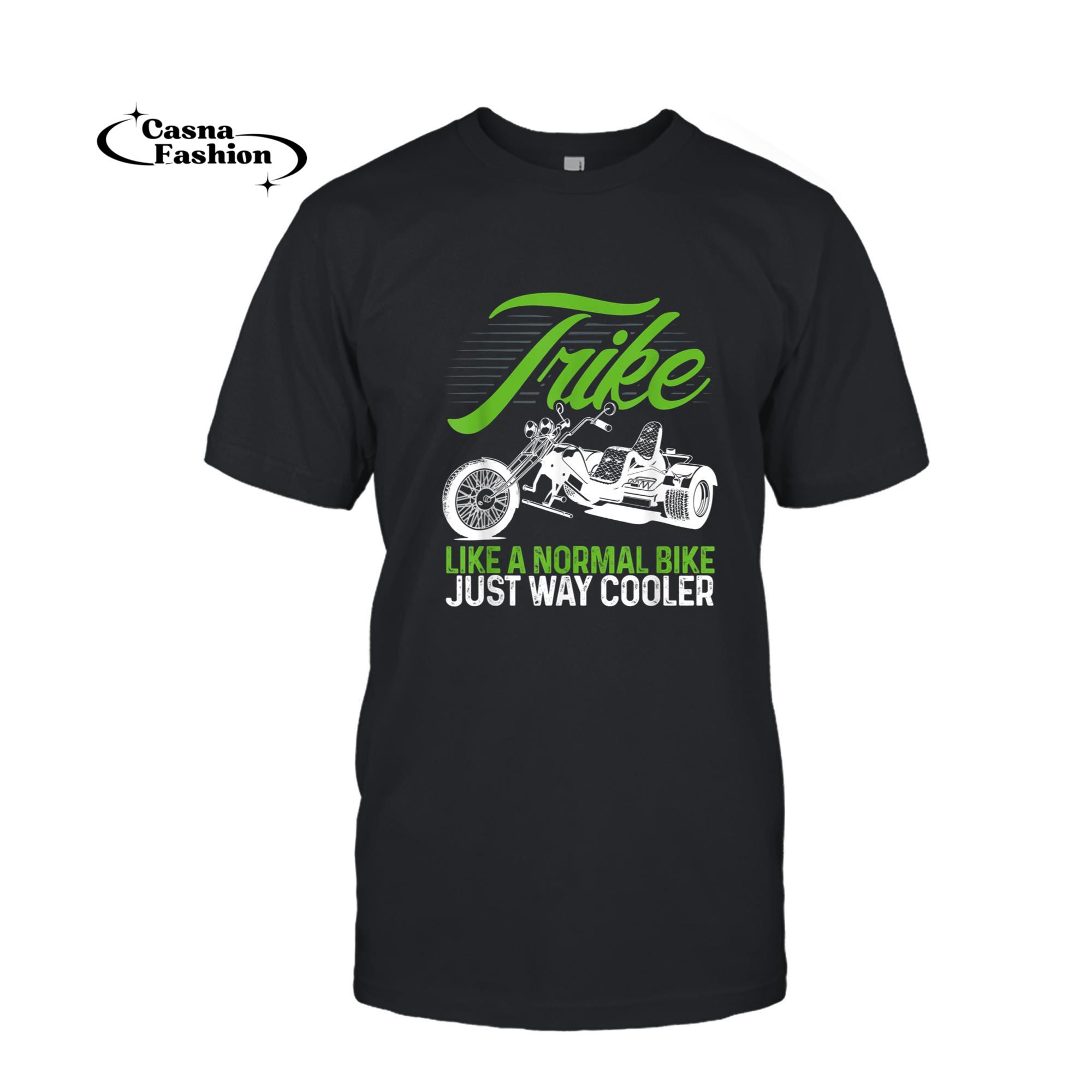 casnafashion_T-shirt_Motorcycle Biker Trike Like A Normal Bike Just Way Cooler T-Shirt_T-shirt_Black