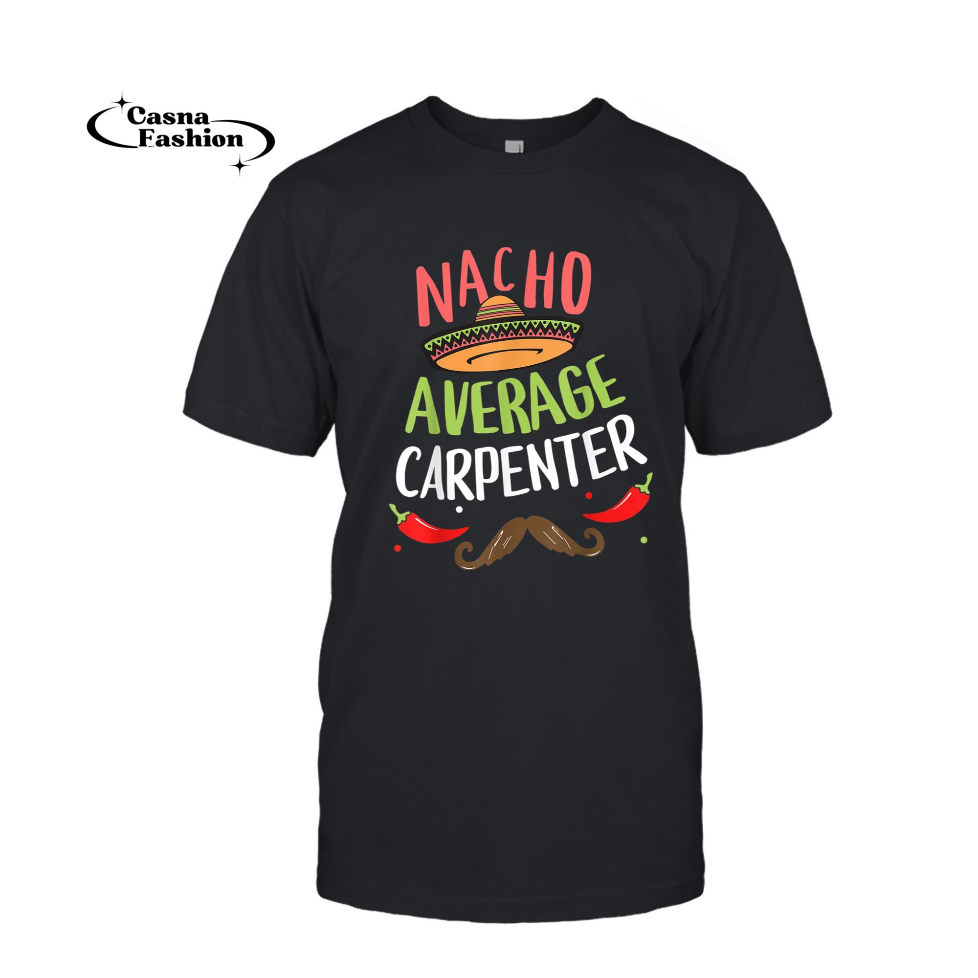 casnafashion_T-shirt_Nacho Average Carpenter Sombrero Beard Cinco de Mayo T-Shirt_T-shirt_Black