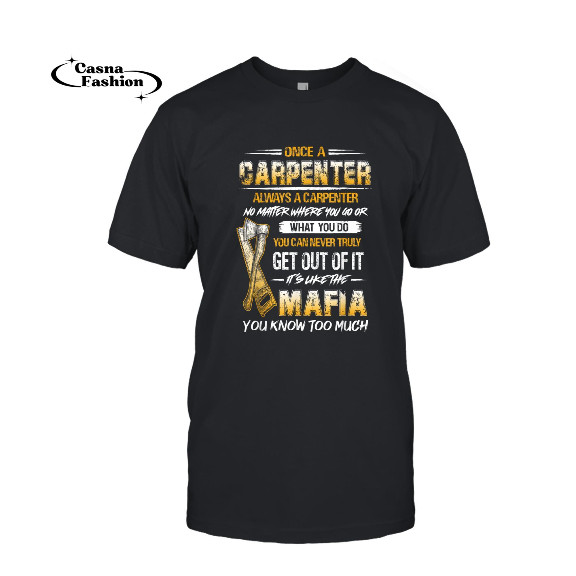 casnafashion_T-shirt_Once A Carpenter Always A Carpenter Contractor Gift T-Shirt_T-shirt_Black