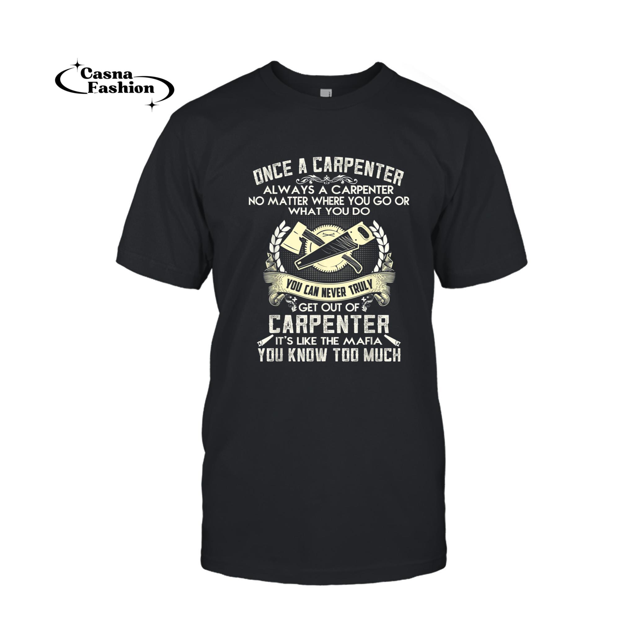 casnafashion_T-shirt_Once A Carpenter Always A Carpenter T-Shirt_T-shirt_Black