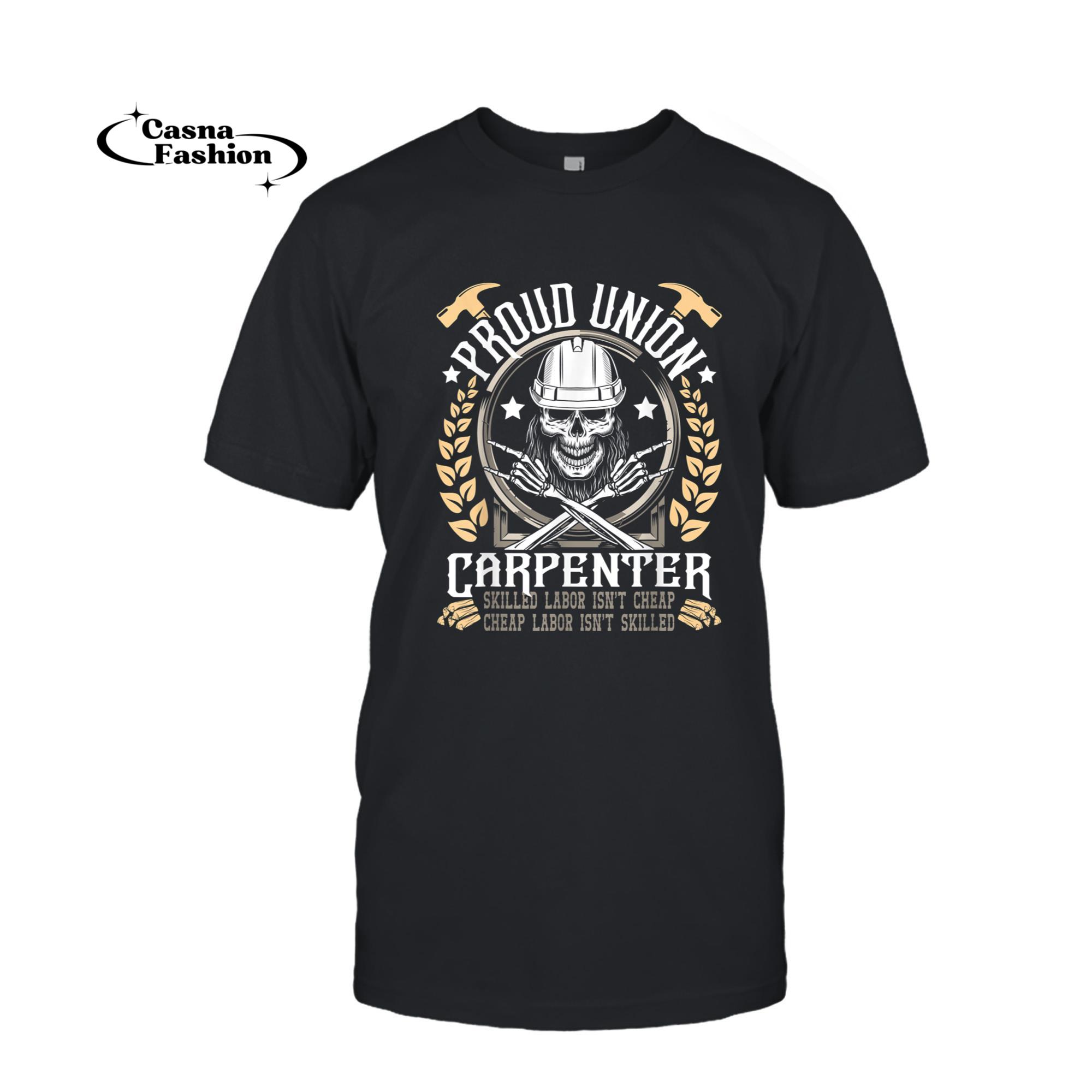 casnafashion_T-shirt_Proud Union Carpenter - Woodworking Carpentry Woodworker T-Shirt_T-shirt_Black