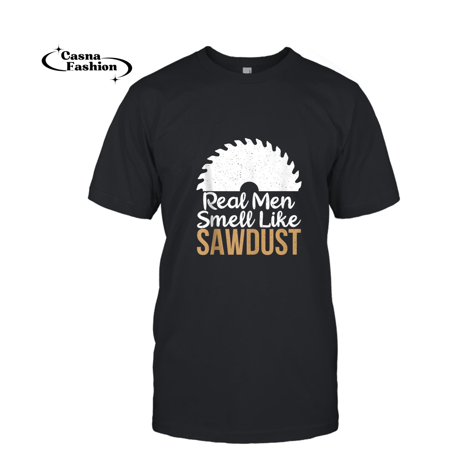 casnafashion_T-shirt_Real Men smell like Sawdust Carpentry Woodworker Tank Top_T-shirt_Black