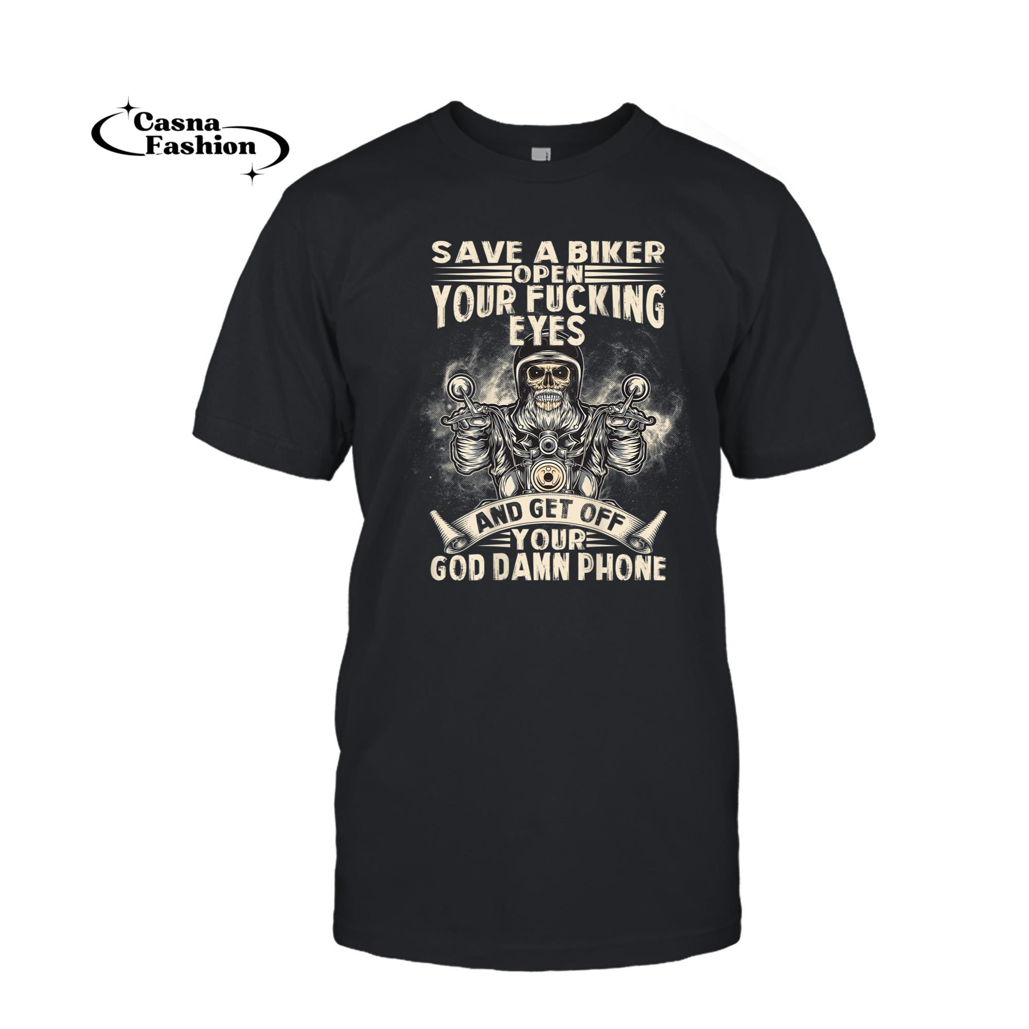 casnafashion_T-shirt_Save A Biker Open Your Fucking Eyes Get Off Your Phone T-Shirt_T-shirt_Black