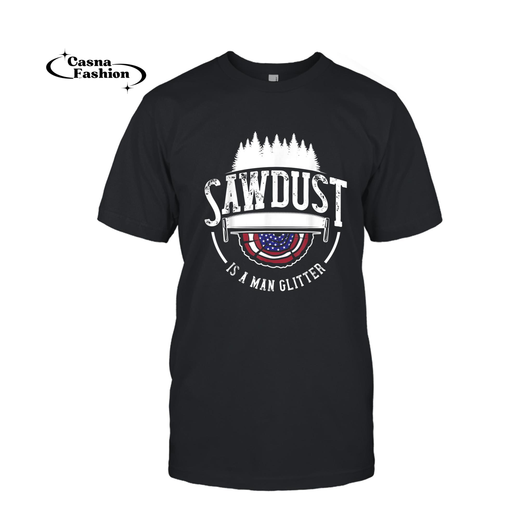 casnafashion_T-shirt_Sawdust Is Man Glitter Woodworking Carpenter Gift Dad Men T-Shirt_T-shirt_Black