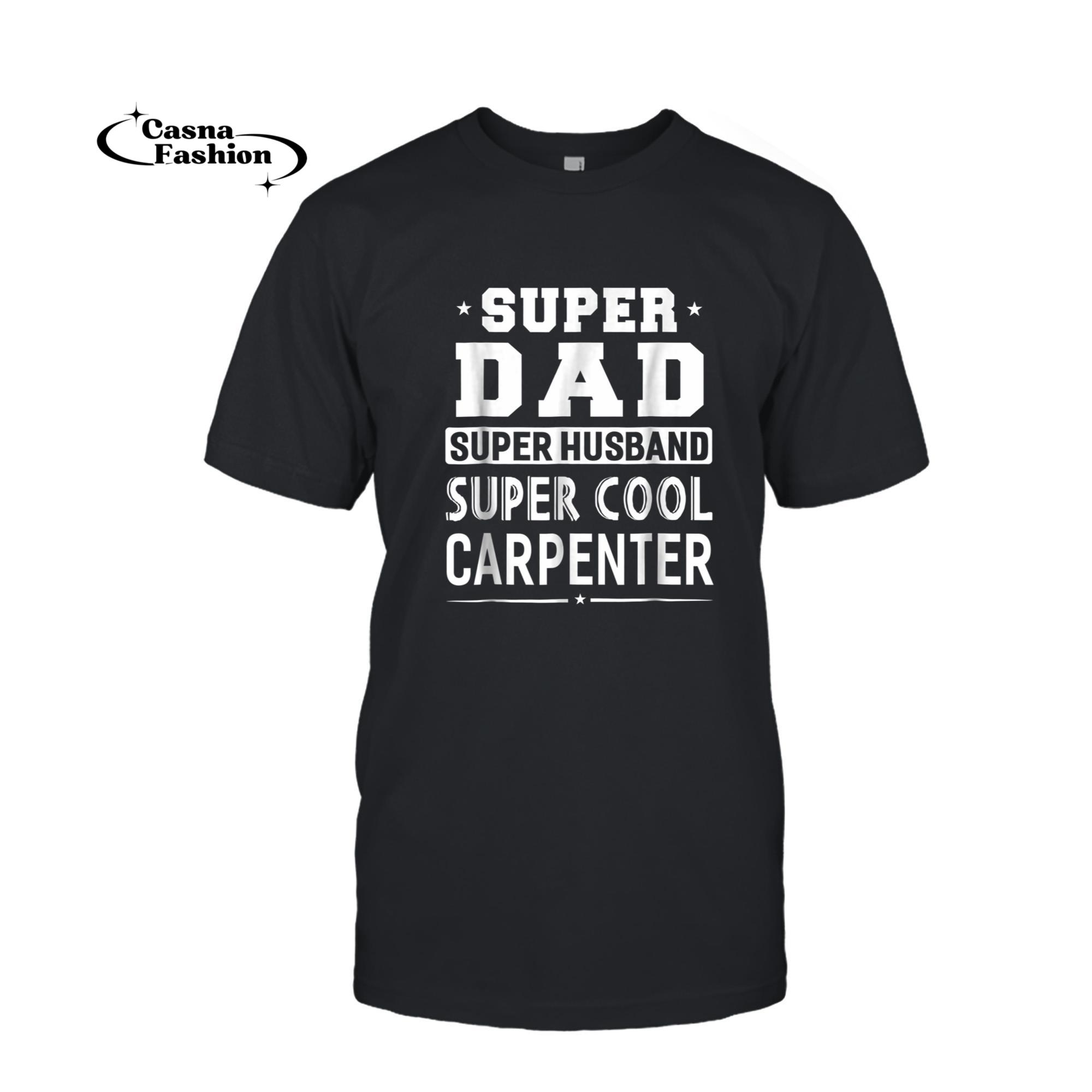 casnafashion_T-shirt_Super Dad Super Husband Super Carpenter - Men's T-Shirt_T-shirt_Black