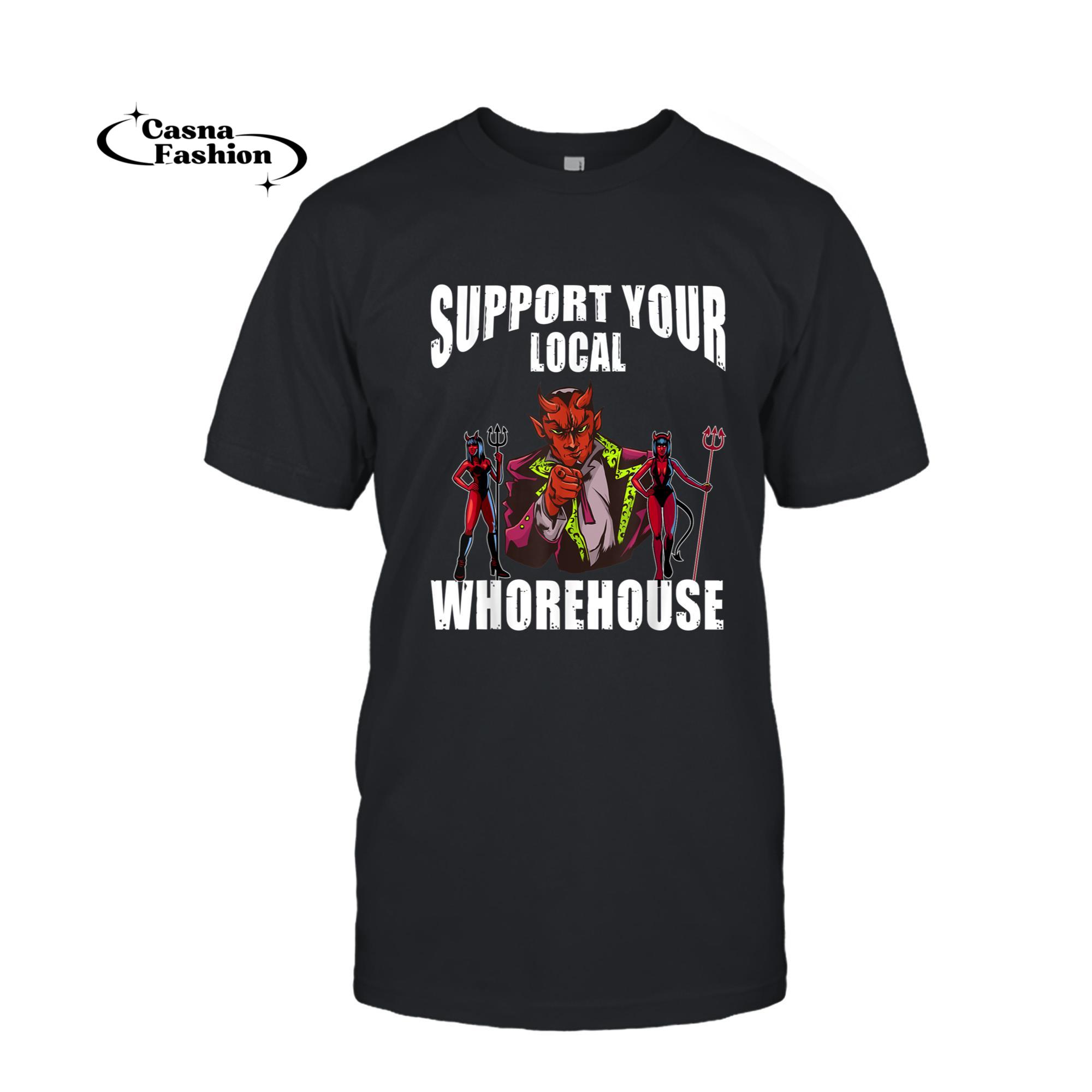 casnafashion_T-shirt_Support Your Local Whorehouse sarkastischer, lustiger Humor T-Shirt_T-shirt_Black