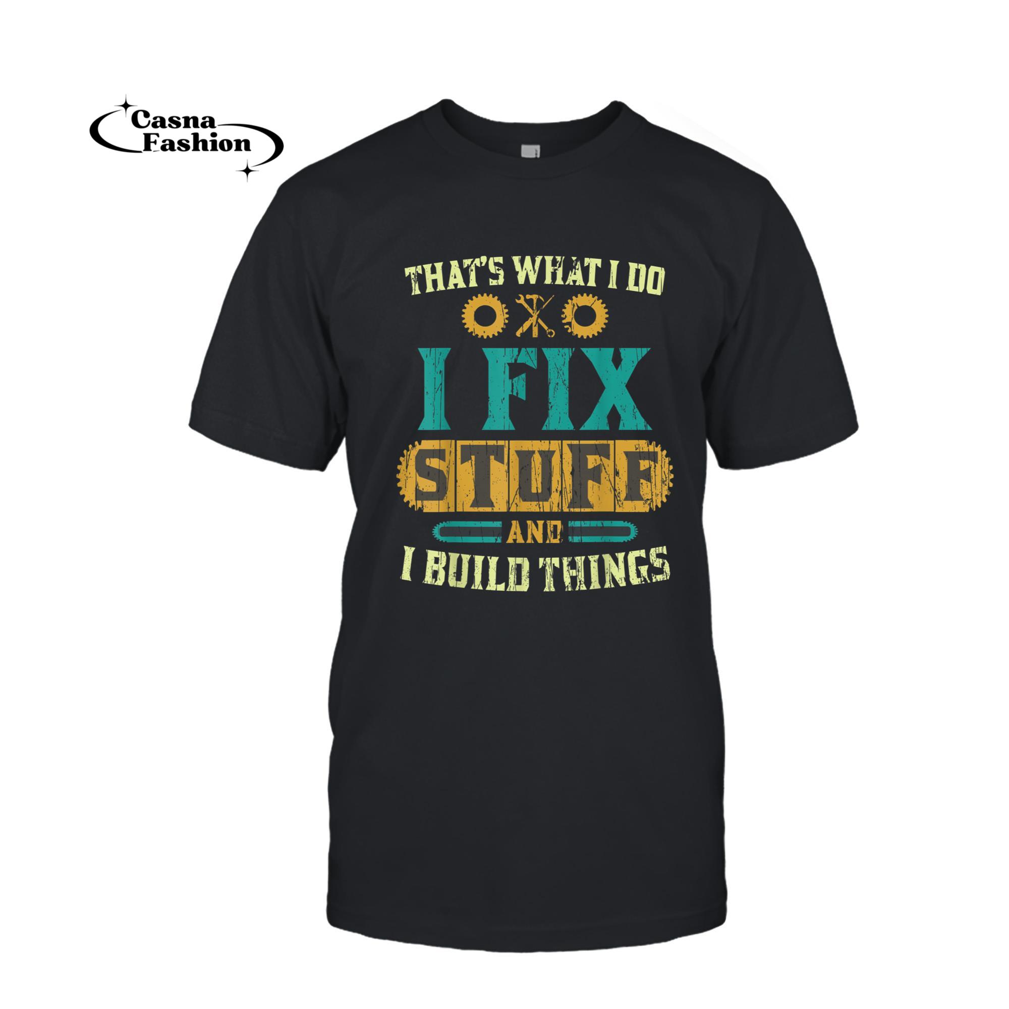 casnafashion_T-shirt_That's What I Do I Fix Stuff And I Build Things vintage T-Shirt_T-shirt_Black