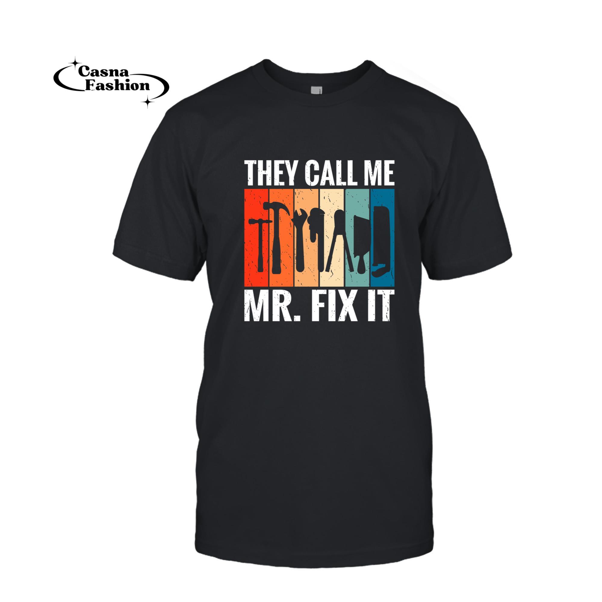 casnafashion_T-shirt_They call me Mr Fix It Handyman Woodwork Craftsman Sweatshirt_T-shirt_Black