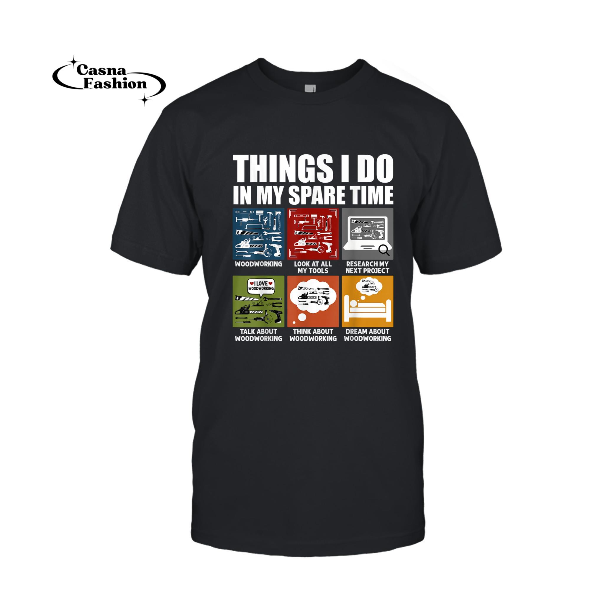 casnafashion_T-shirt_Things I do In My Spare Time Woodworking Carpenters Mens T-Shirt_T-shirt_Black