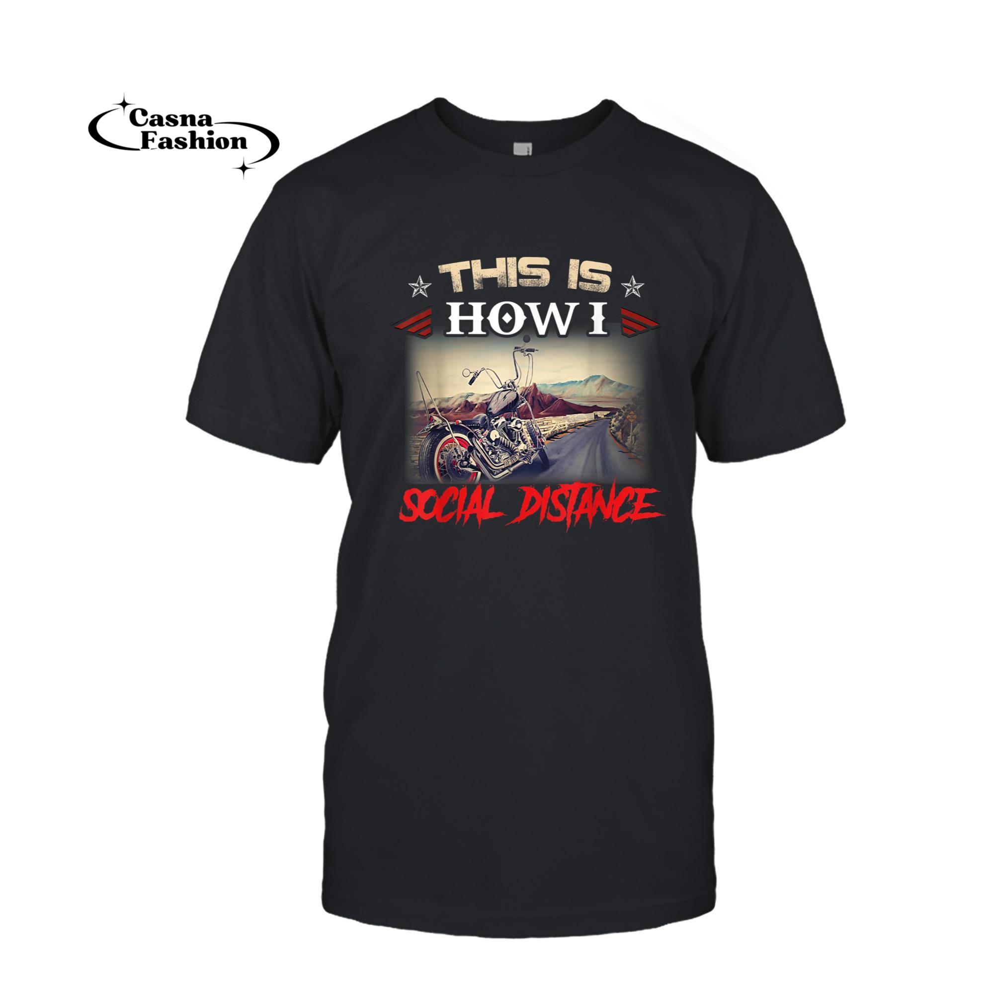 casnafashion_T-shirt_This Is How I Social Distance Funny Motorcycle Biker Quotes T-Shirt_T-shirt_Black