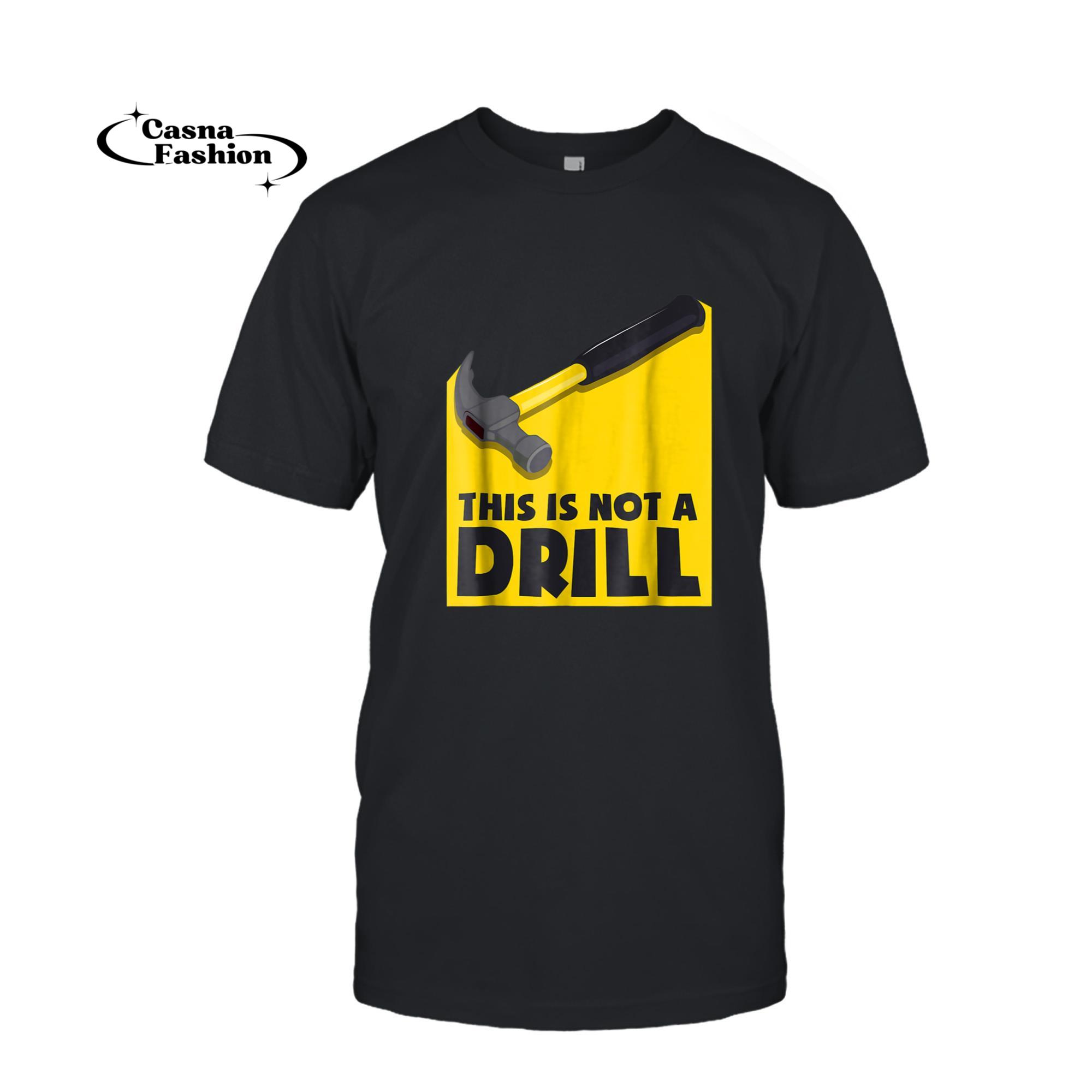 casnafashion_T-shirt_This Is Not A Drill Funny Sarcastic Craftmen T-Shirt_T-shirt_Black