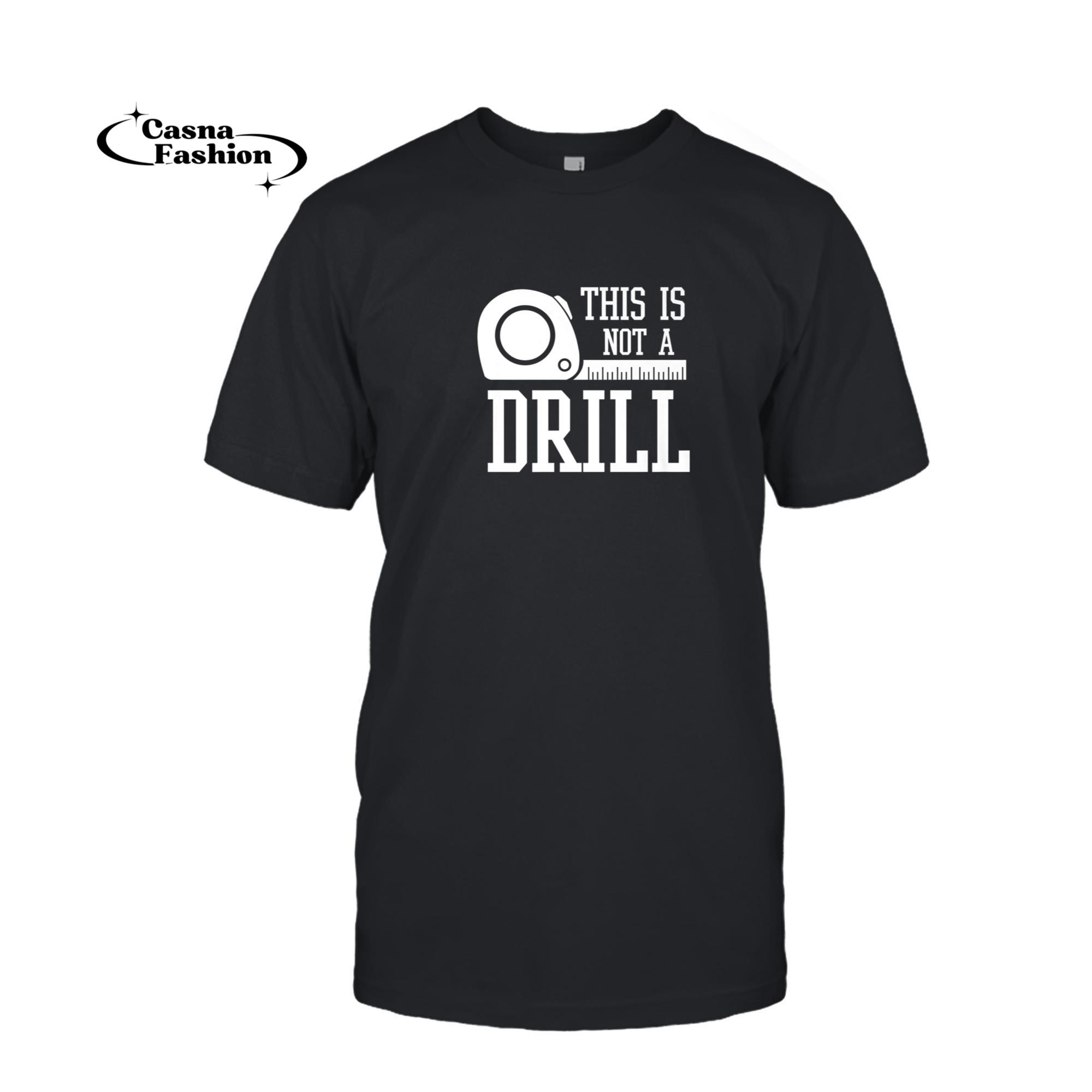 casnafashion_T-shirt_This Is Not A Drill With A Tape Measure Tee Shirt_T-shirt_Black