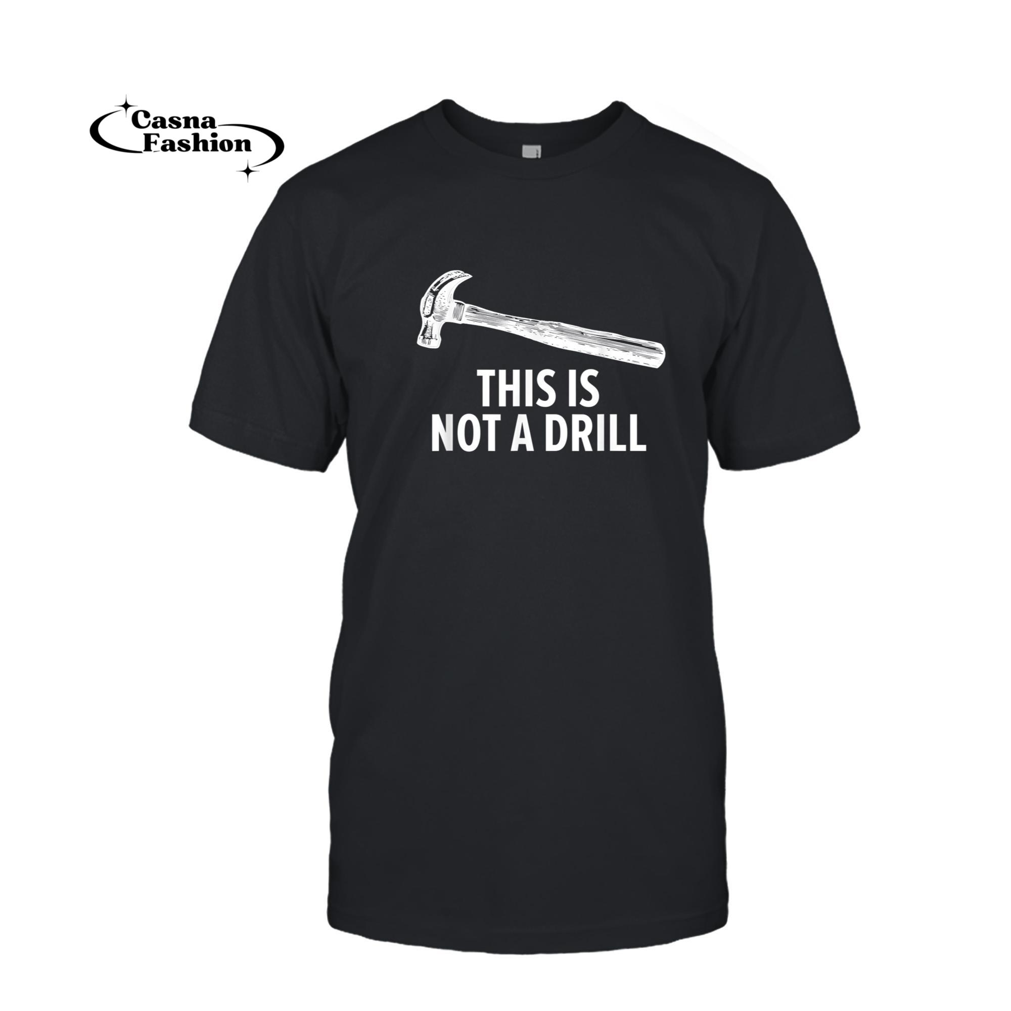 casnafashion_T-shirt_This is Not A Drill T-shirt Funny Carpenter T-shirt T-Shirt_T-shirt_Black