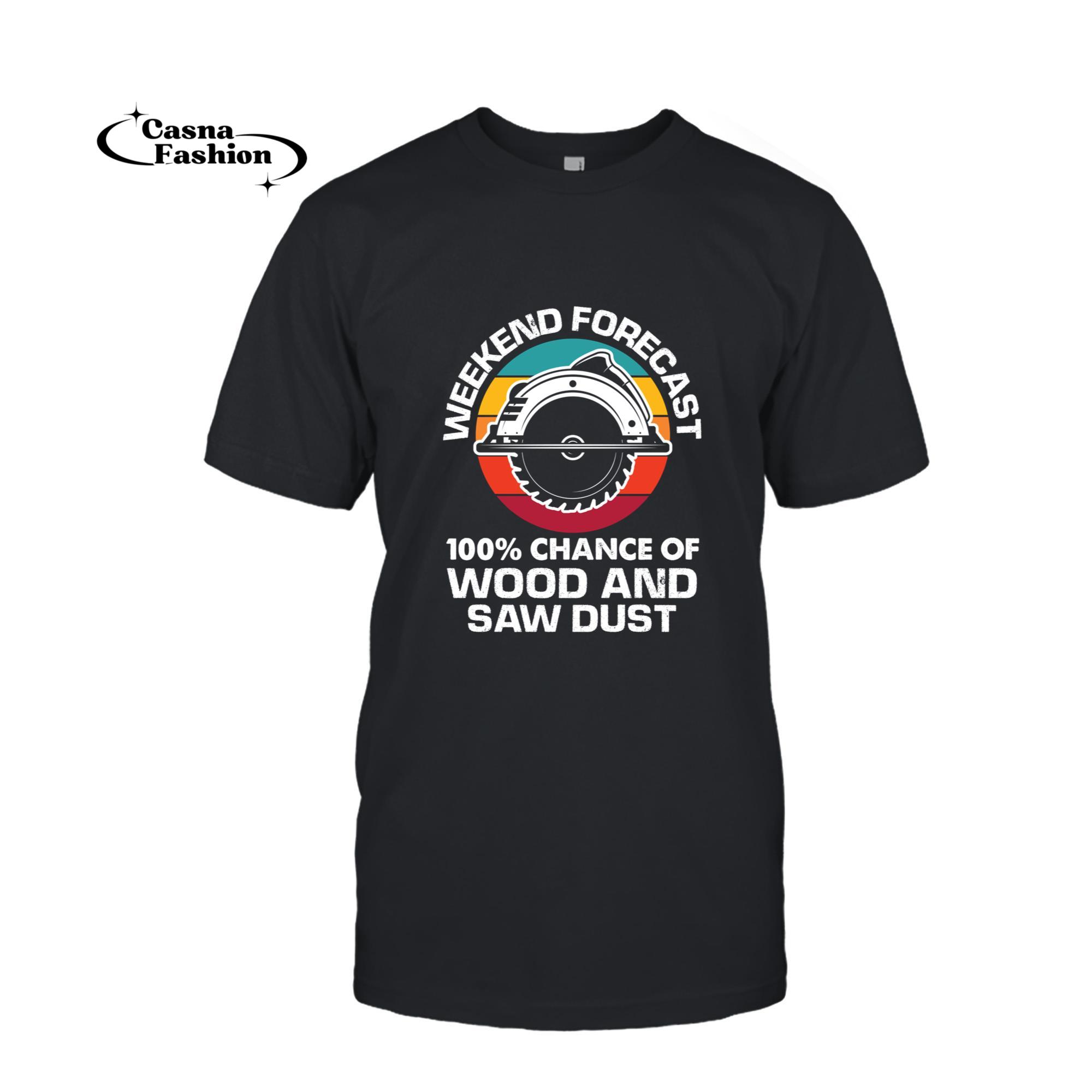 casnafashion_T-shirt_Weekend Forecast 100% Chance Wood Saw Dust Funny Carpenter Long Sleeve T-Shirt_T-shirt_Black