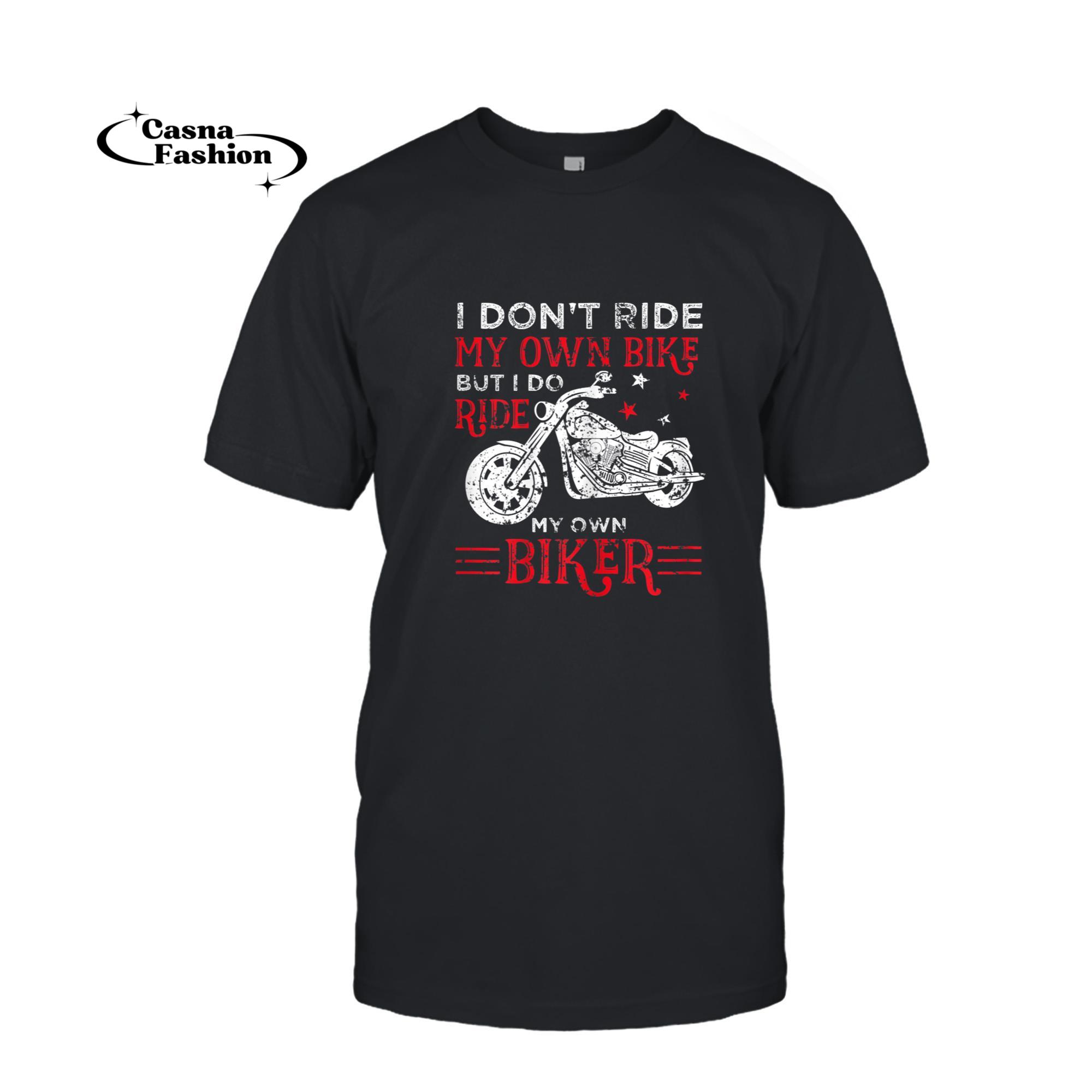 casnafashion_T-shirt_Womens I Don't Ride My Own Bike But I Do Ride My Own Biker Shirt_T-shirt_Black